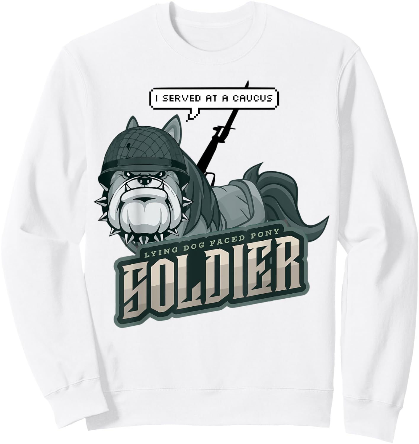 Lying Dog Faced Pony Soldier Quote Men Women Kids Sweatshirt - Sweatshirt | White