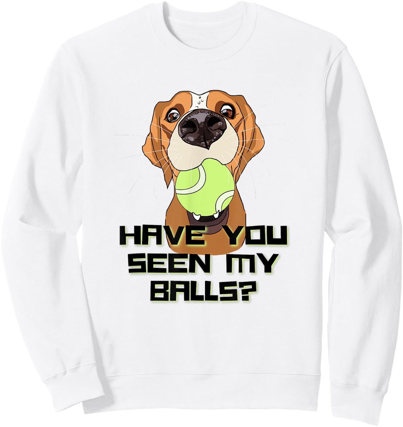 Have You Seen My Balls Funny Hyper Dog Owner Joke Women Sweatshirt - Sweatshirt | White