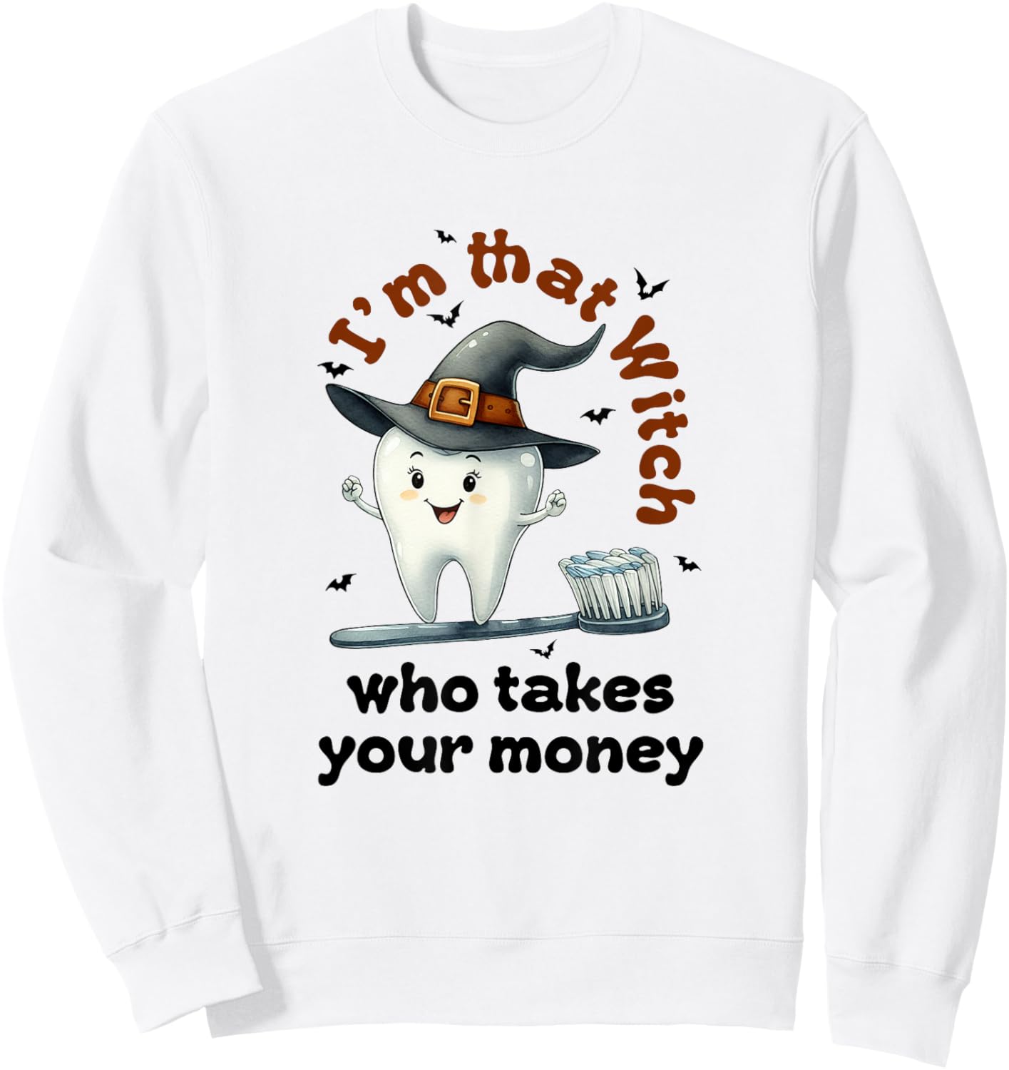 I'm That Witch Who Takes Your Money Dental Squad Halloween Sweatshirt - Sweatshirt | White