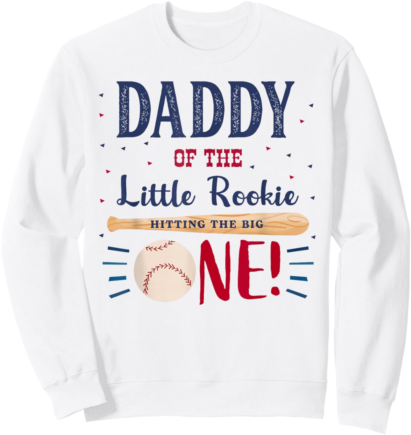 Daddy Dad First Birthday Little Rookie Baseball The Big One Sweatshirt - Sweatshirt | White