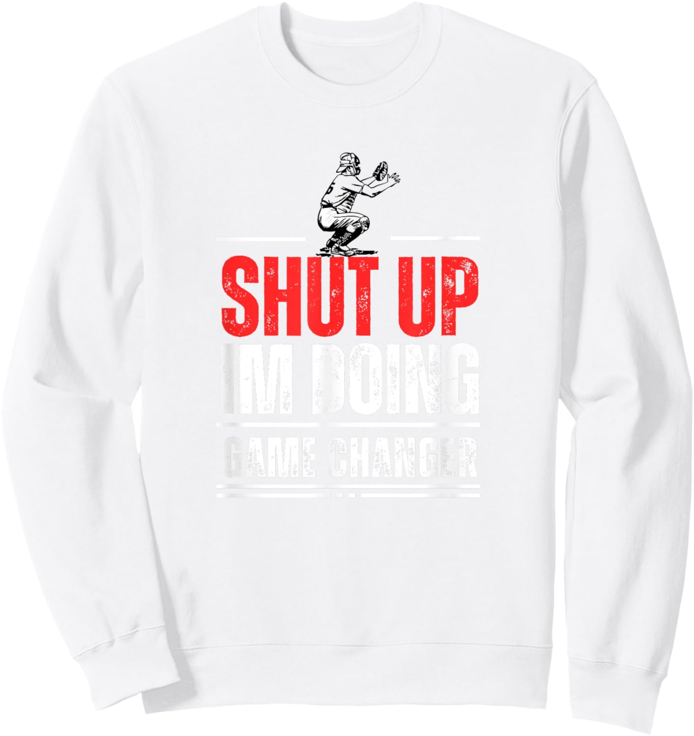 Funny Baseball Quote Shut up I'm doing game changer Sweatshirt - Sweatshirt | White