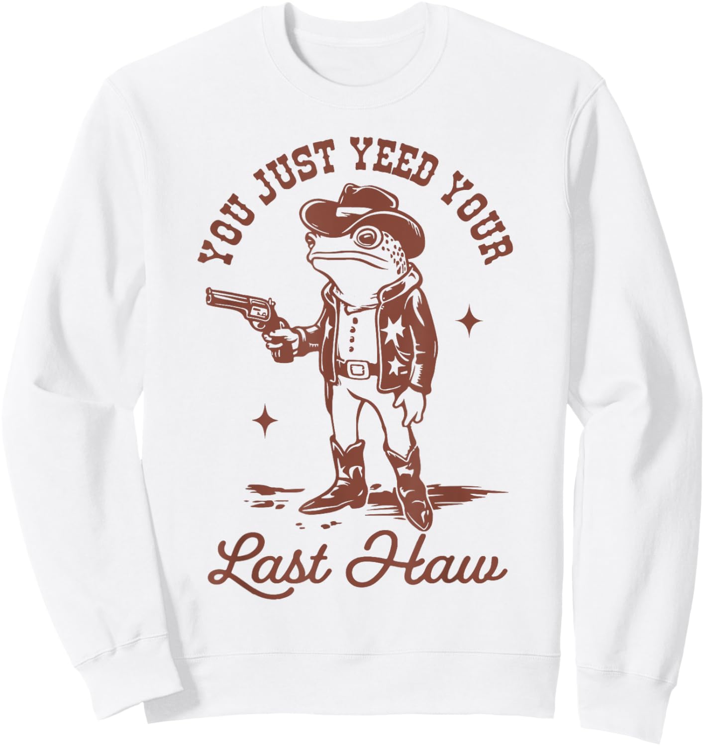 You Just Yee'd Your Last Haw Sweatshirt - Sweatshirt | White