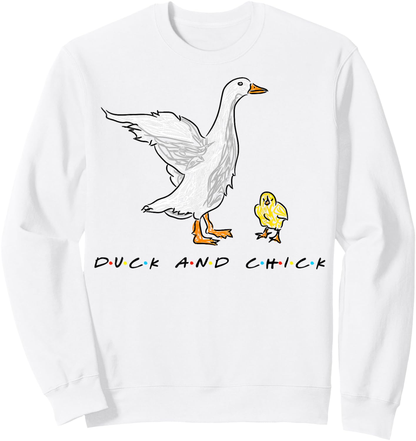 Duck And Chick Funny Quote Sweatshirt - Sweatshirt | White
