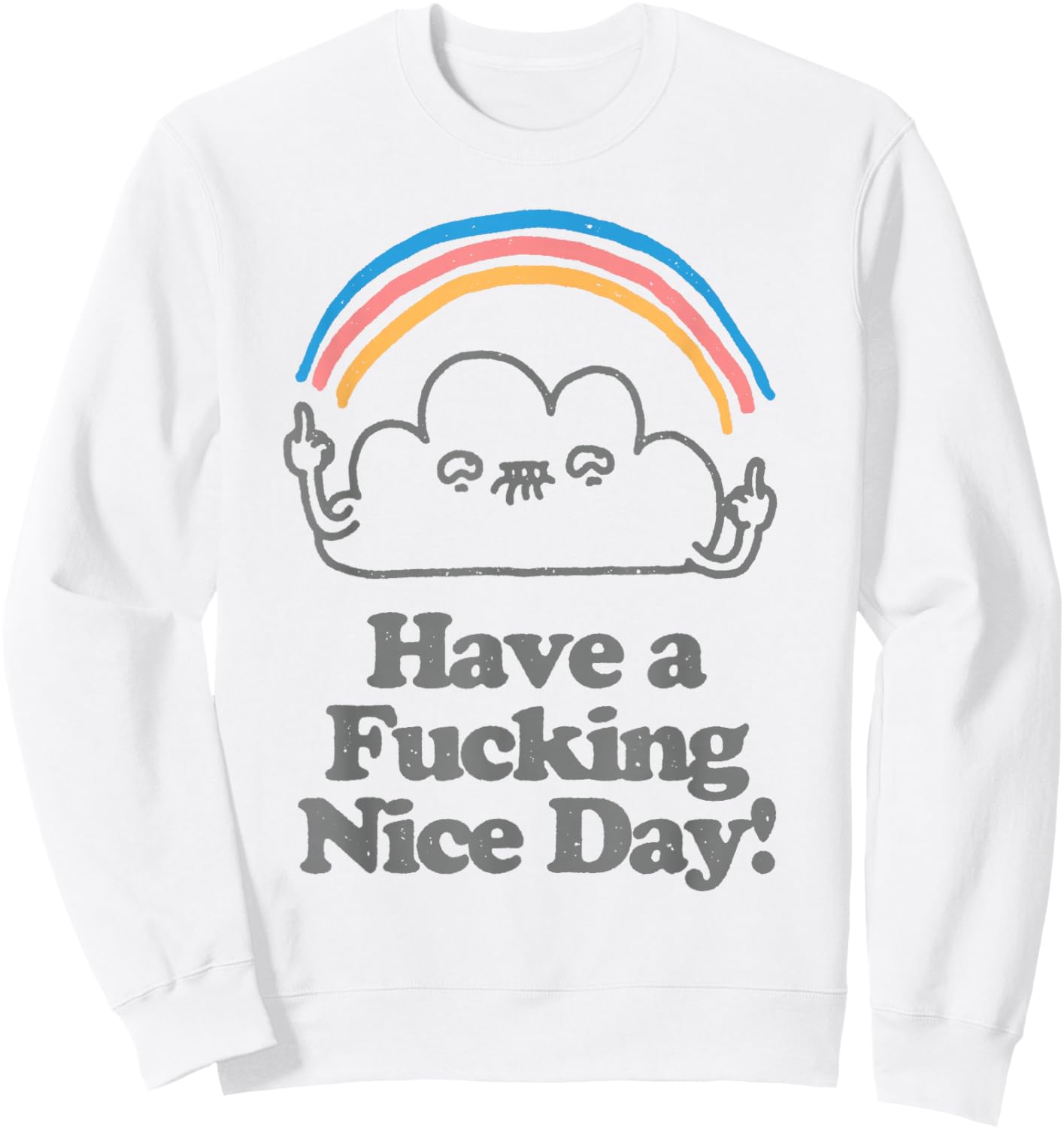 Funny Have A Fucking Nice Day Cloud Mittelfinger Regenbogen Sweatshirt - Sweatshirt | White