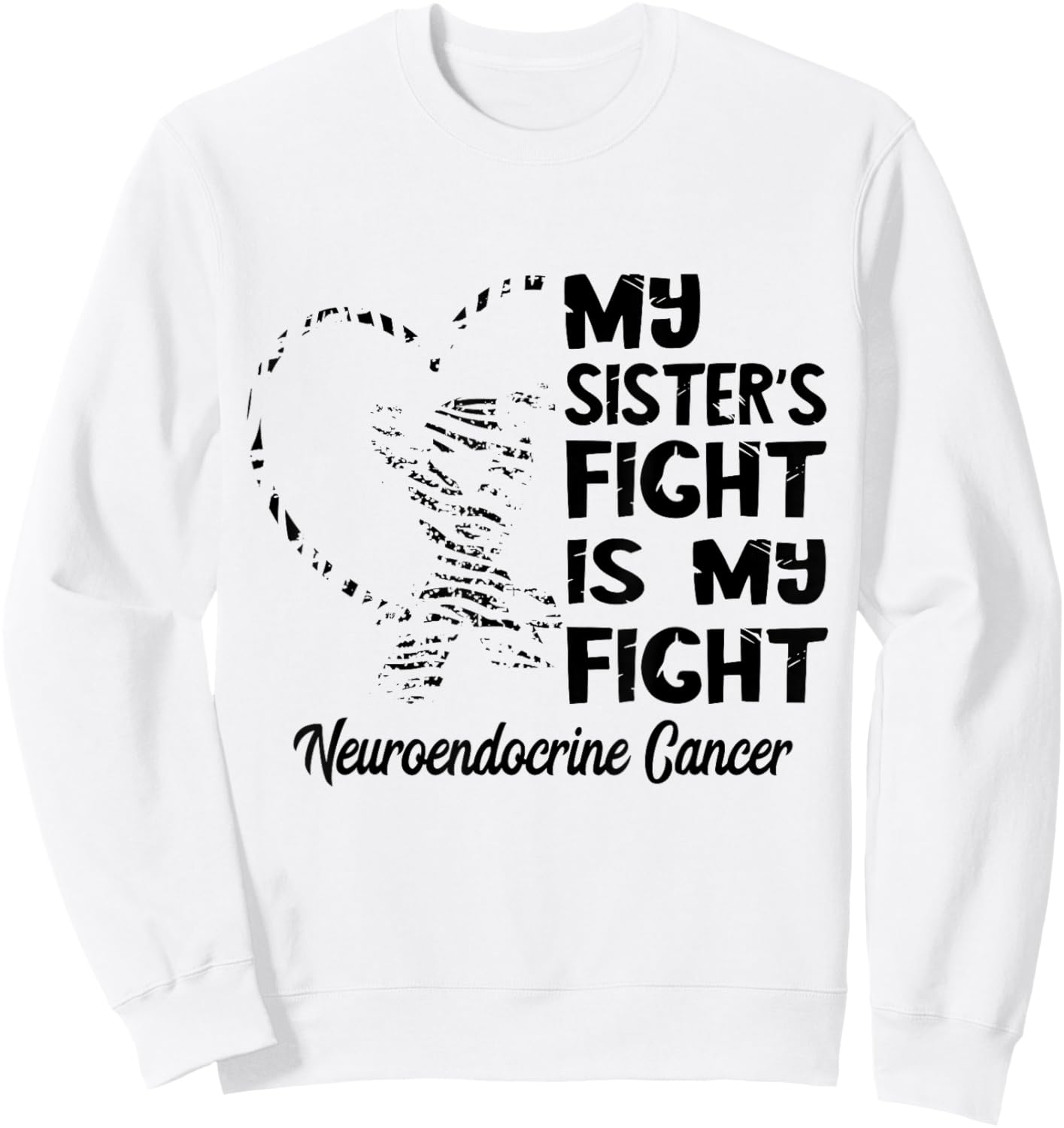 Neuroendocrine Cancer My Sister's Fight Zebra Ribbon Sweatshirt - Sweatshirt | White