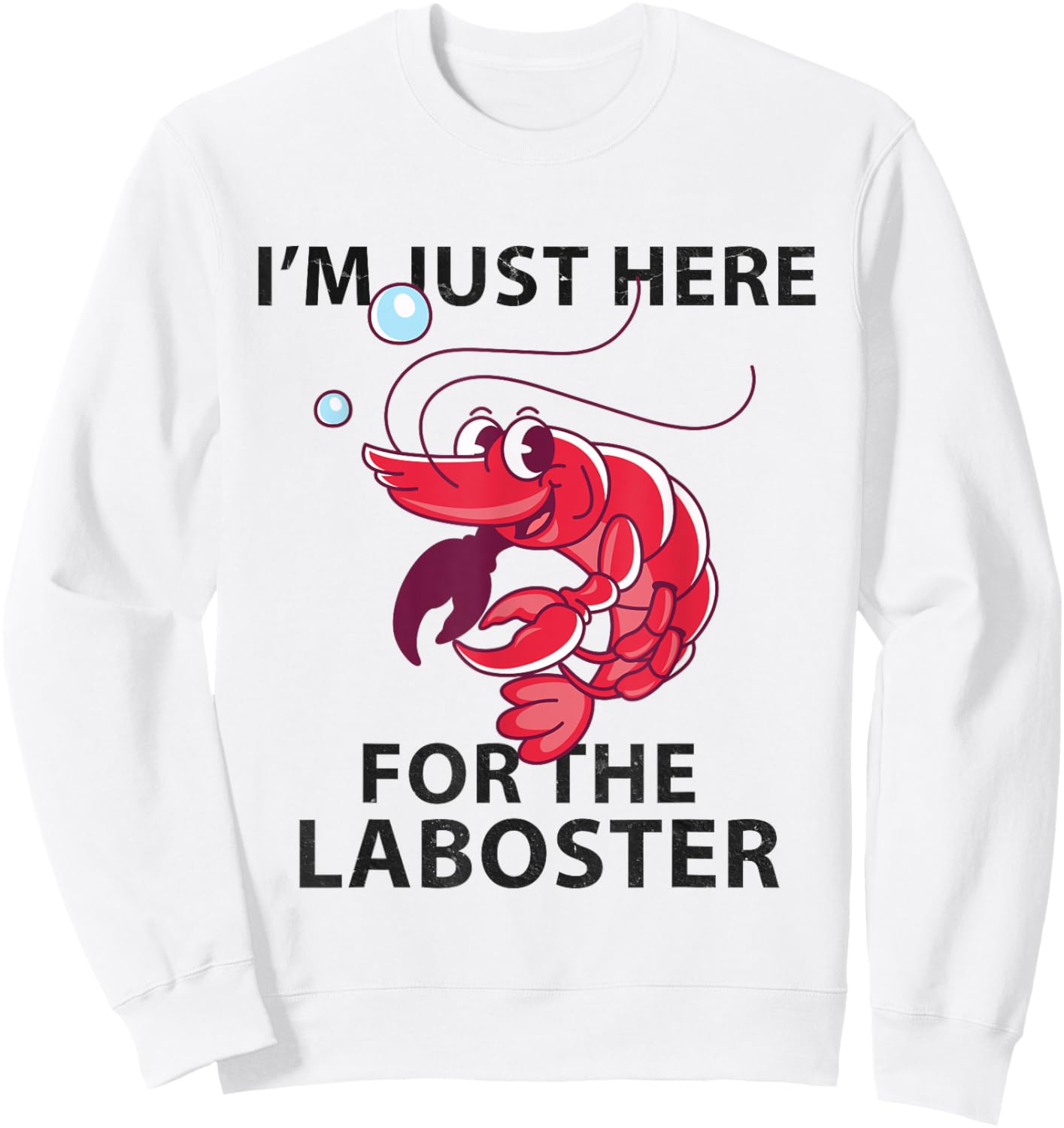 I'm Just Here For The Lobster Funny Lobster Eating Seafood Sweatshirt - Sweatshirt | White