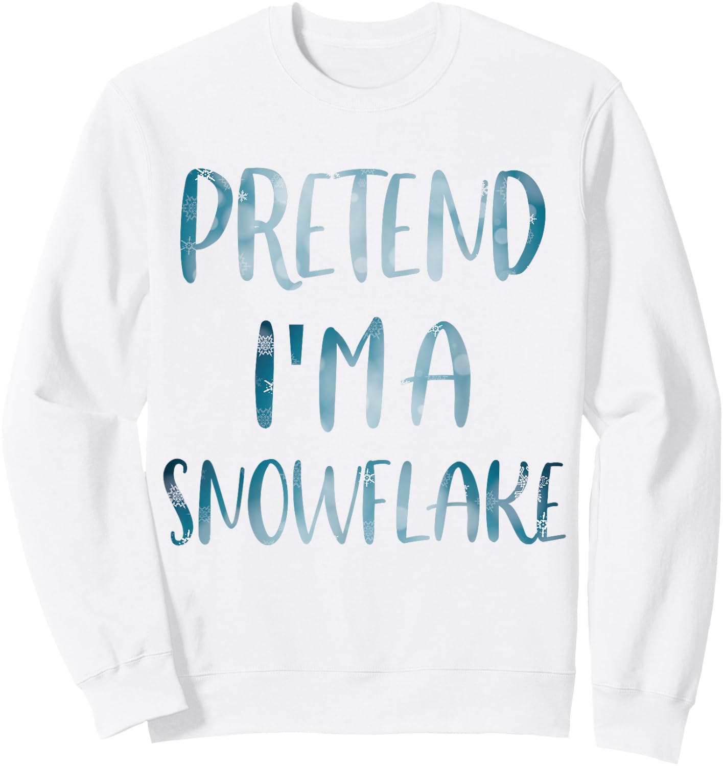 Pretend I'm A Snowflake Costume Halloween Simple Snow-Flake Sweatshirt - Sweatshirt | White
