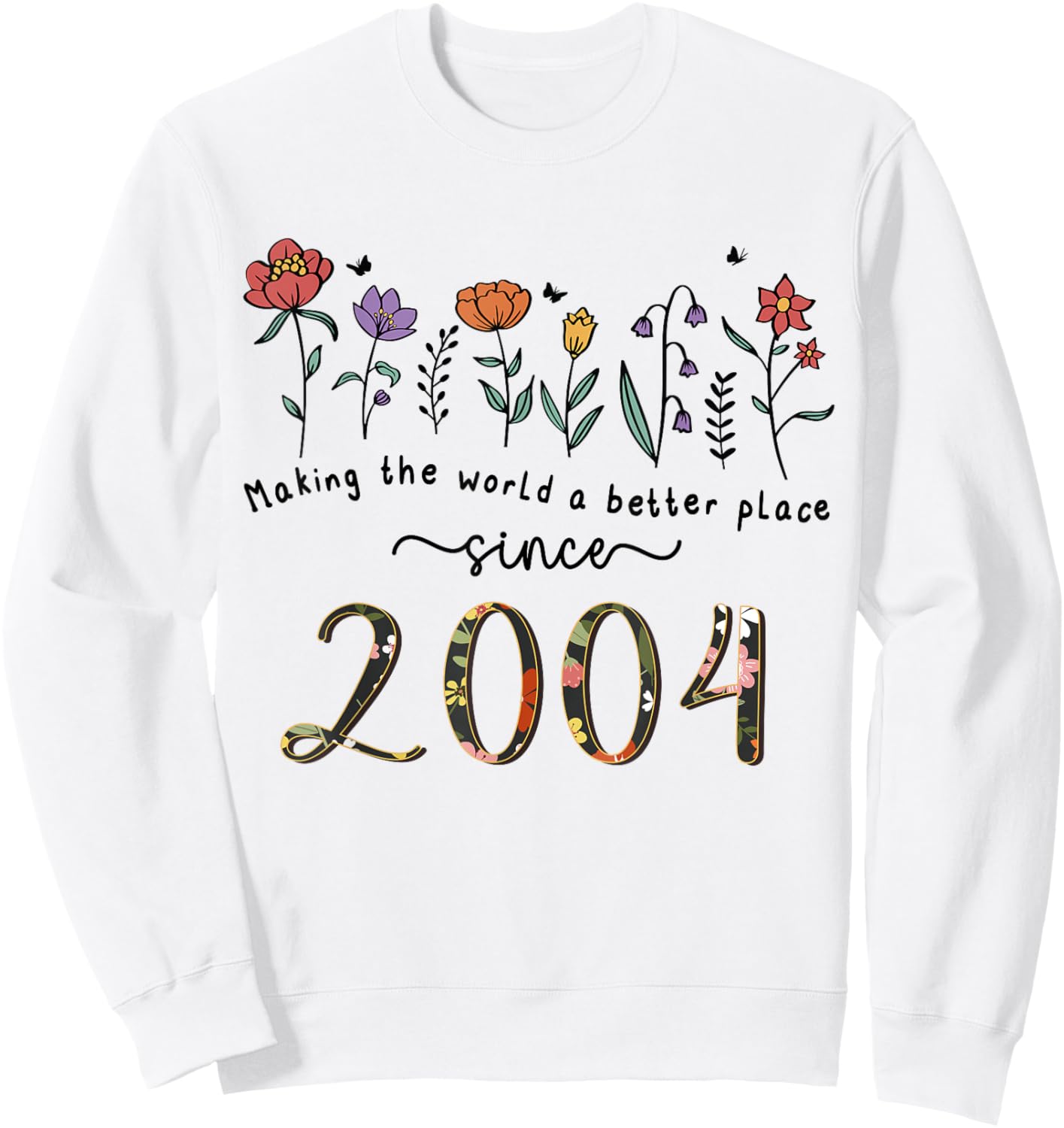 21st Birthday Making The World A Better Place Since 2004 Sweatshirt - Sweatshirt | White