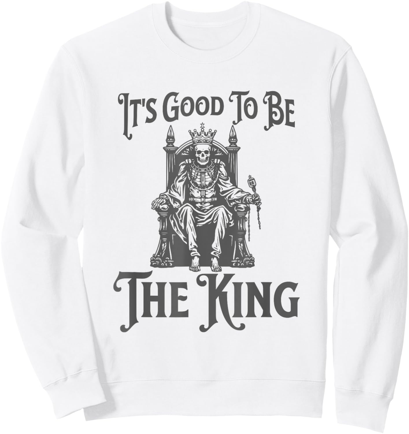 It's Good to Be the King - Fun King Crown Sweatshirt - Sweatshirt | White