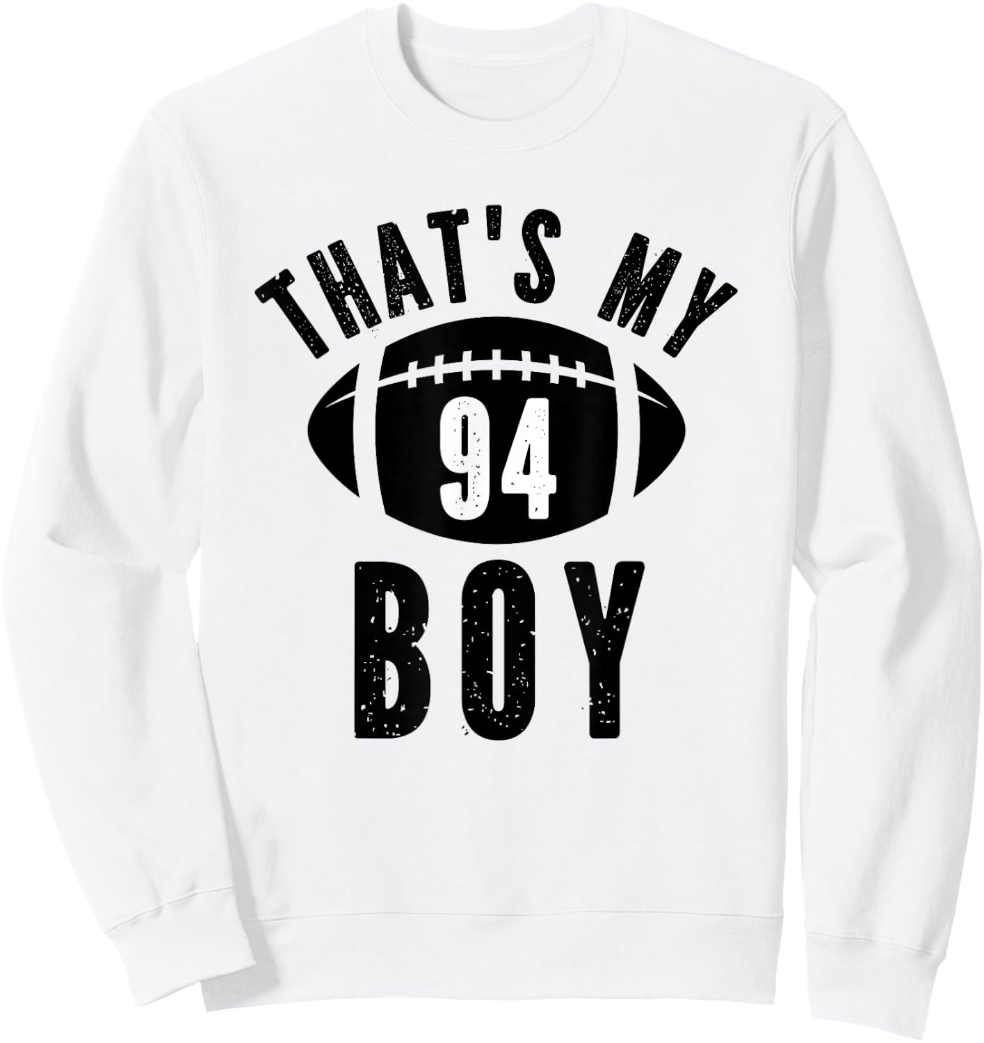 That's My Boy Football Number #94 Sweatshirt - Sweatshirt | White