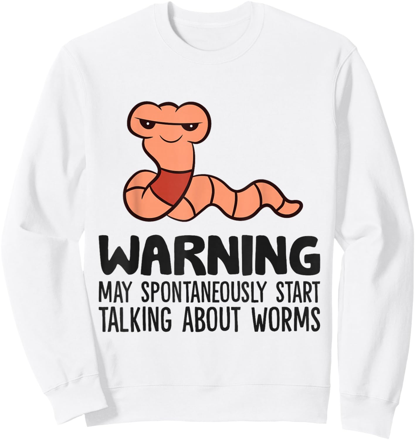 Worm Farmer Warning May Spontaneously Talk About Worms Sweatshirt - Sweatshirt | White
