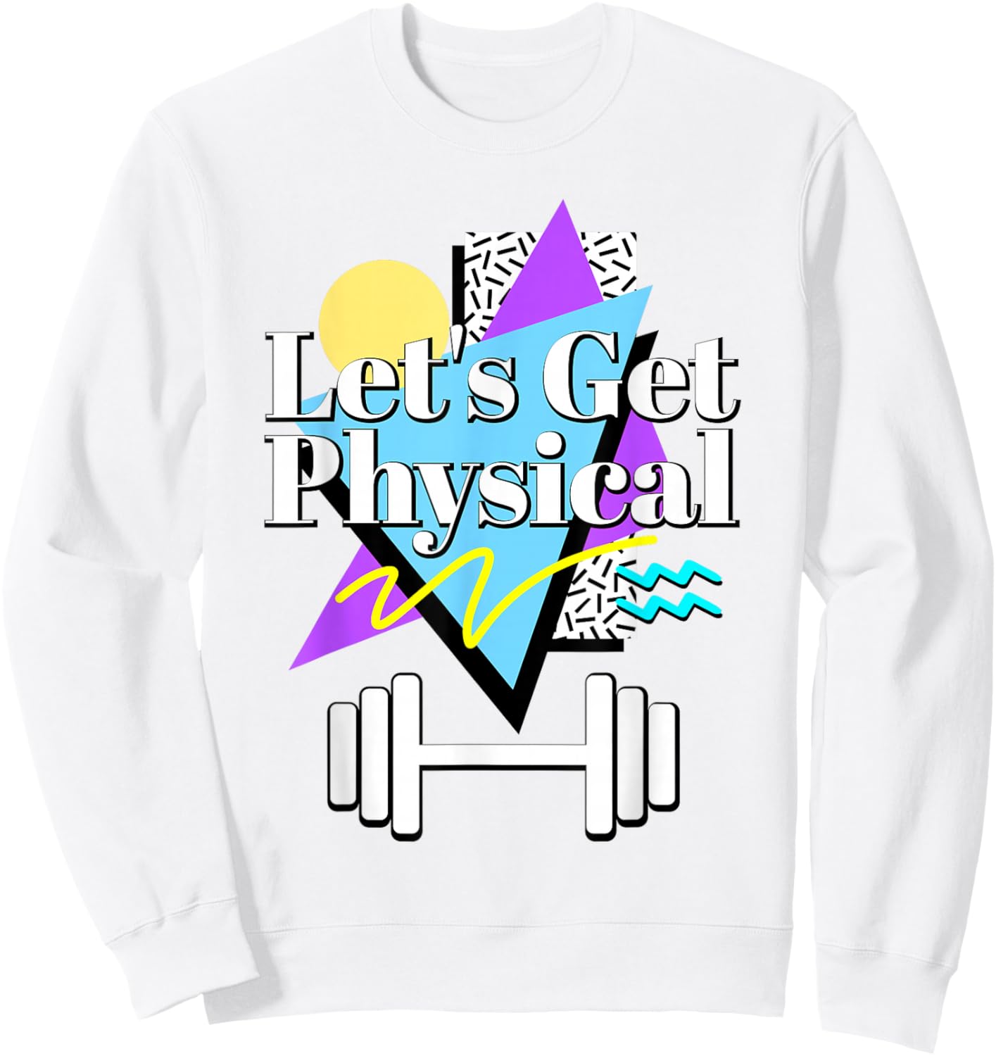 Let’s Get Physical 80's 90s Retro Style Workout Gym Fitness Sweatshirt - Sweatshirt | White