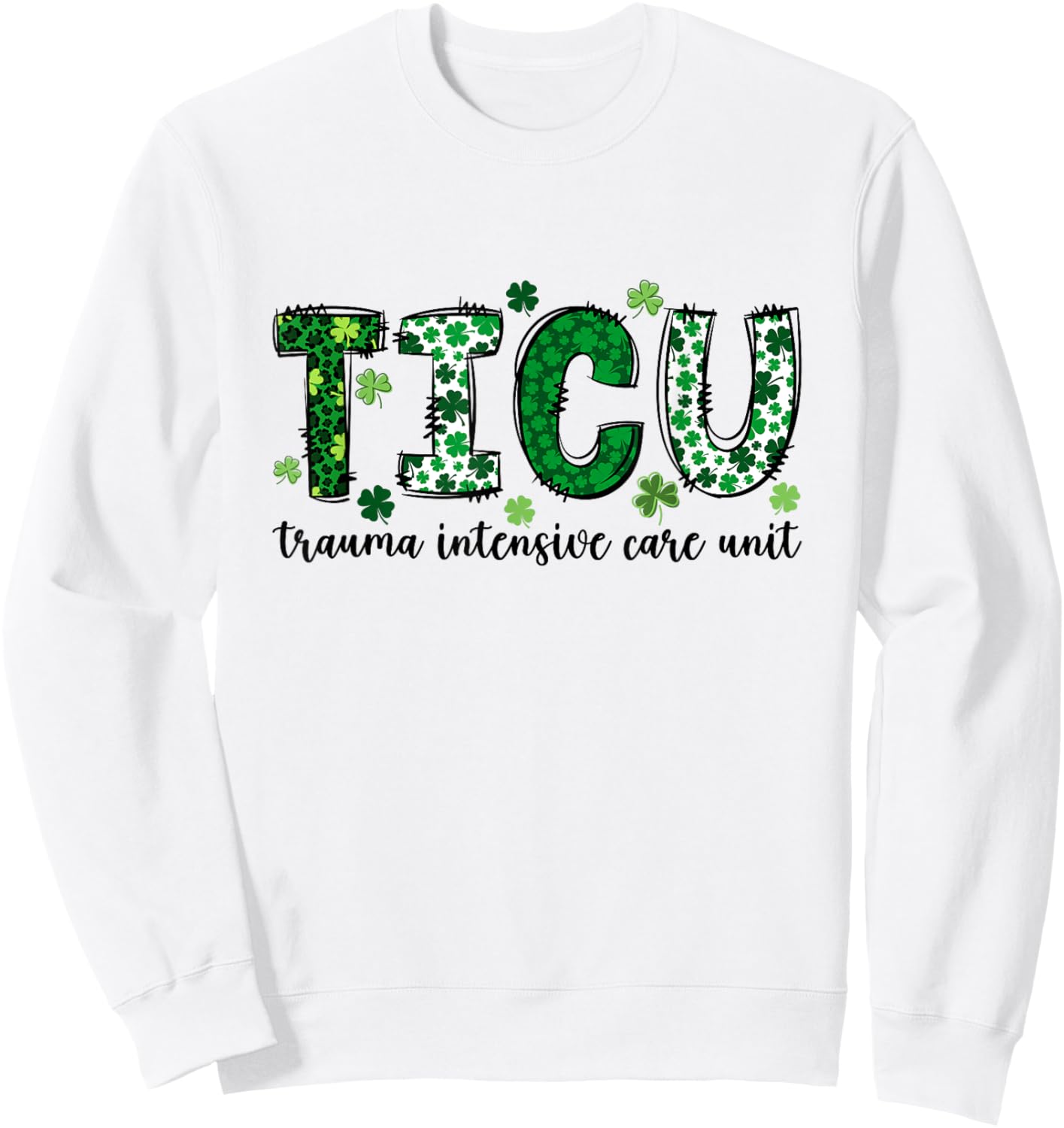 ER Trauma Neuro ICU Nurse Team St Patrick's Day Trauma Nurse Sweatshirt - Sweatshirt | White