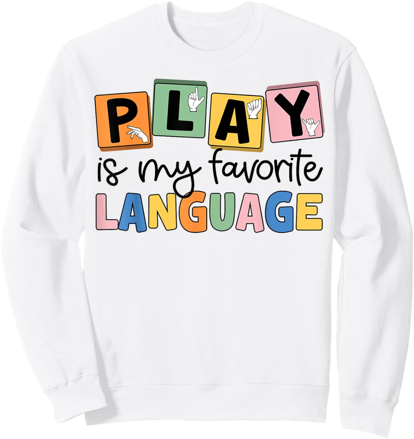 Speech Therapy Play Is My Favorite Language SLP Sweatshirt - Sweatshirt | White
