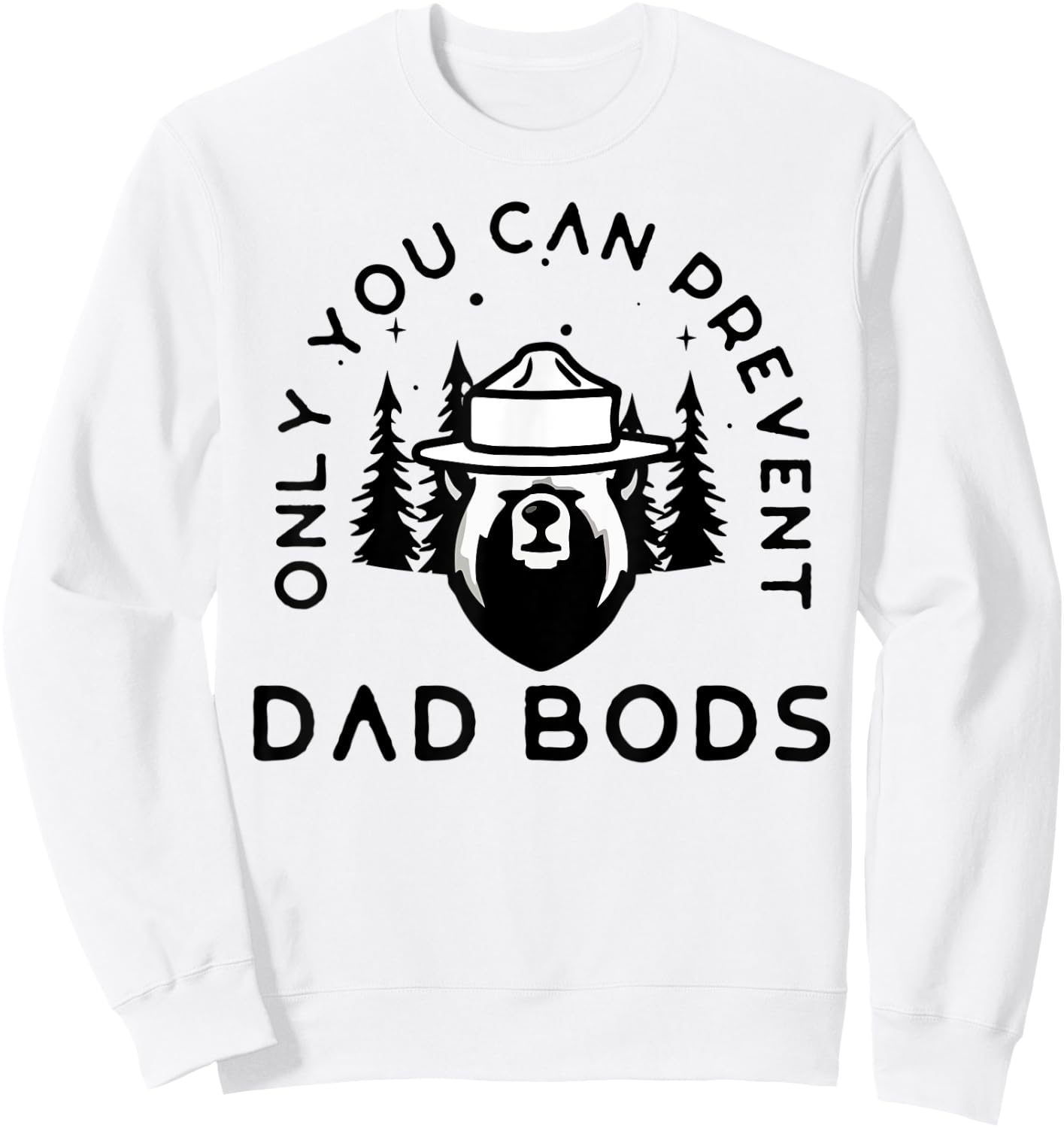 Only You Can Prevent Dad Bods Sweatshirt - Sweatshirt | White