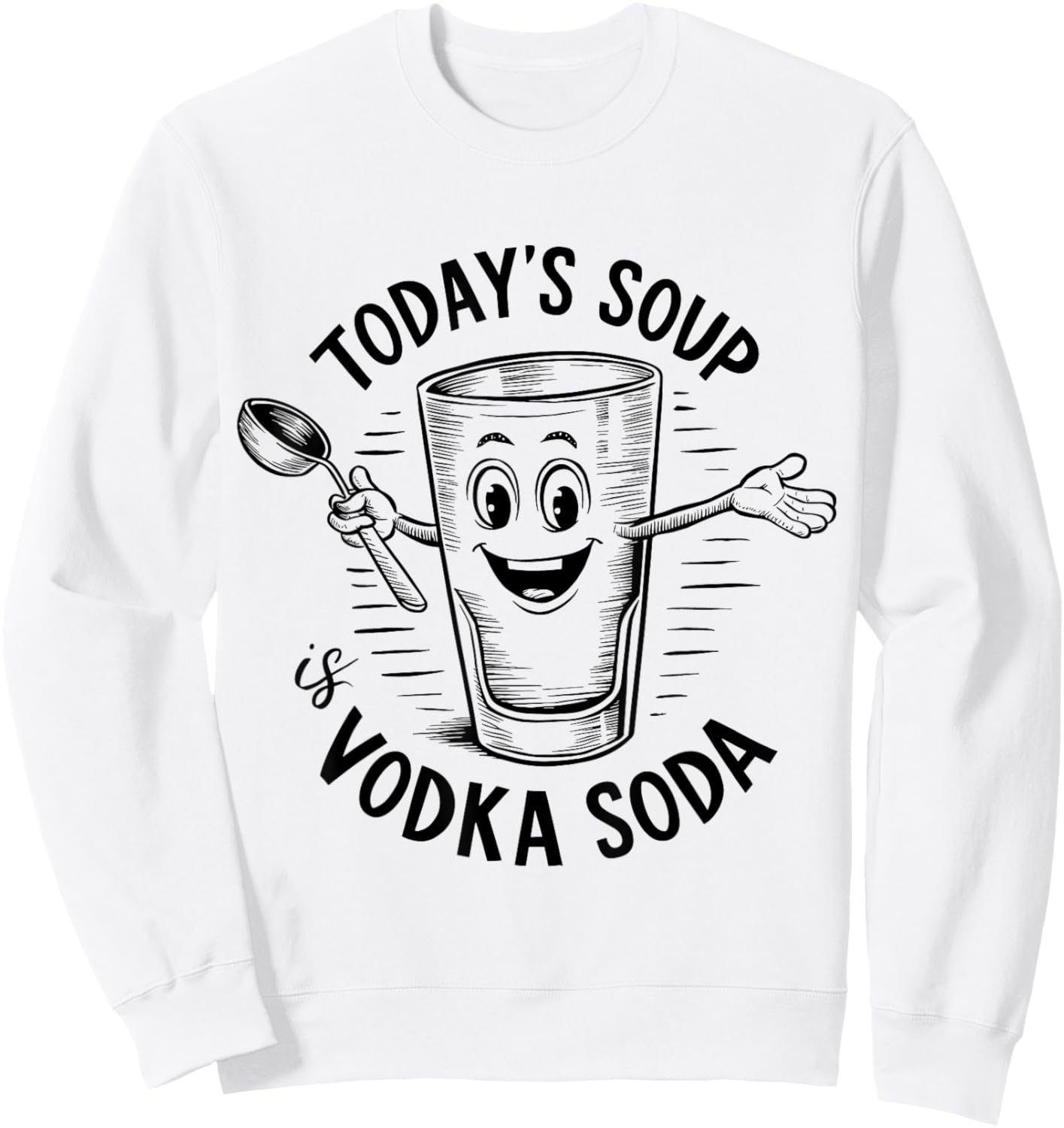 Funny Today's Soup Is Vodka Soda Wine Lovers Sweatshirt - Sweatshirt | White