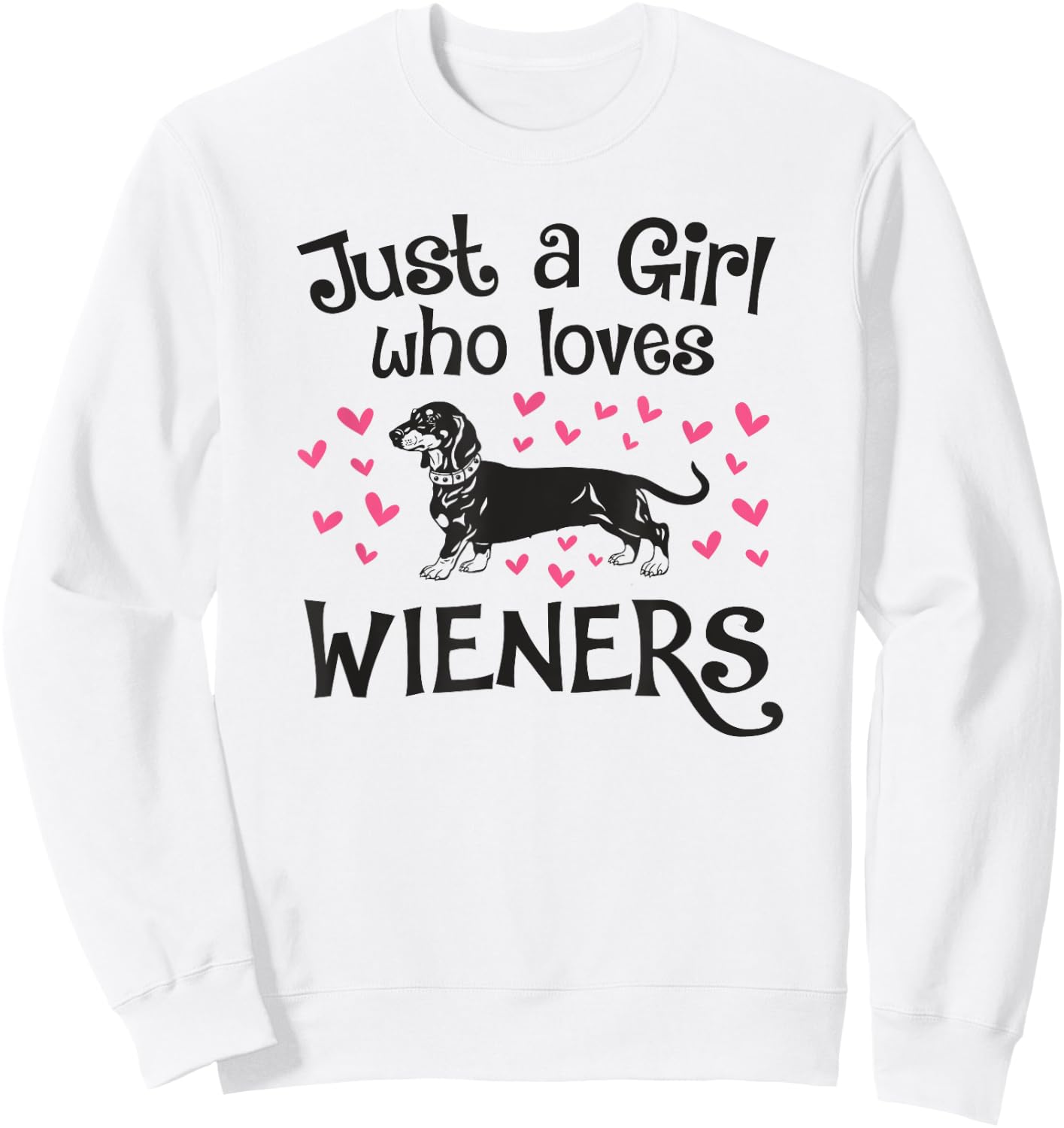 JUST A GIRL WHO LOVES WIENERS Dogs Funny Dachshund Owner Mom Sweatshirt - Sweatshirt | White