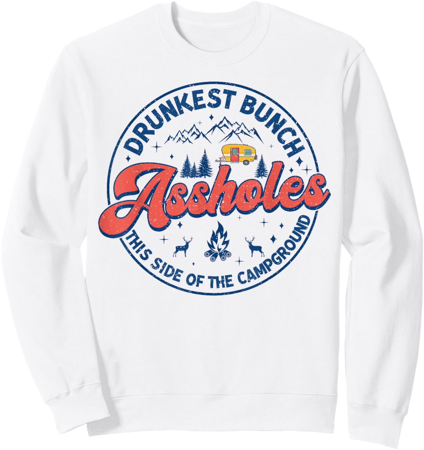 Drunkest Bunch Of Assholes This Side Of The Campground Camp Sweatshirt - Sweatshirt | White