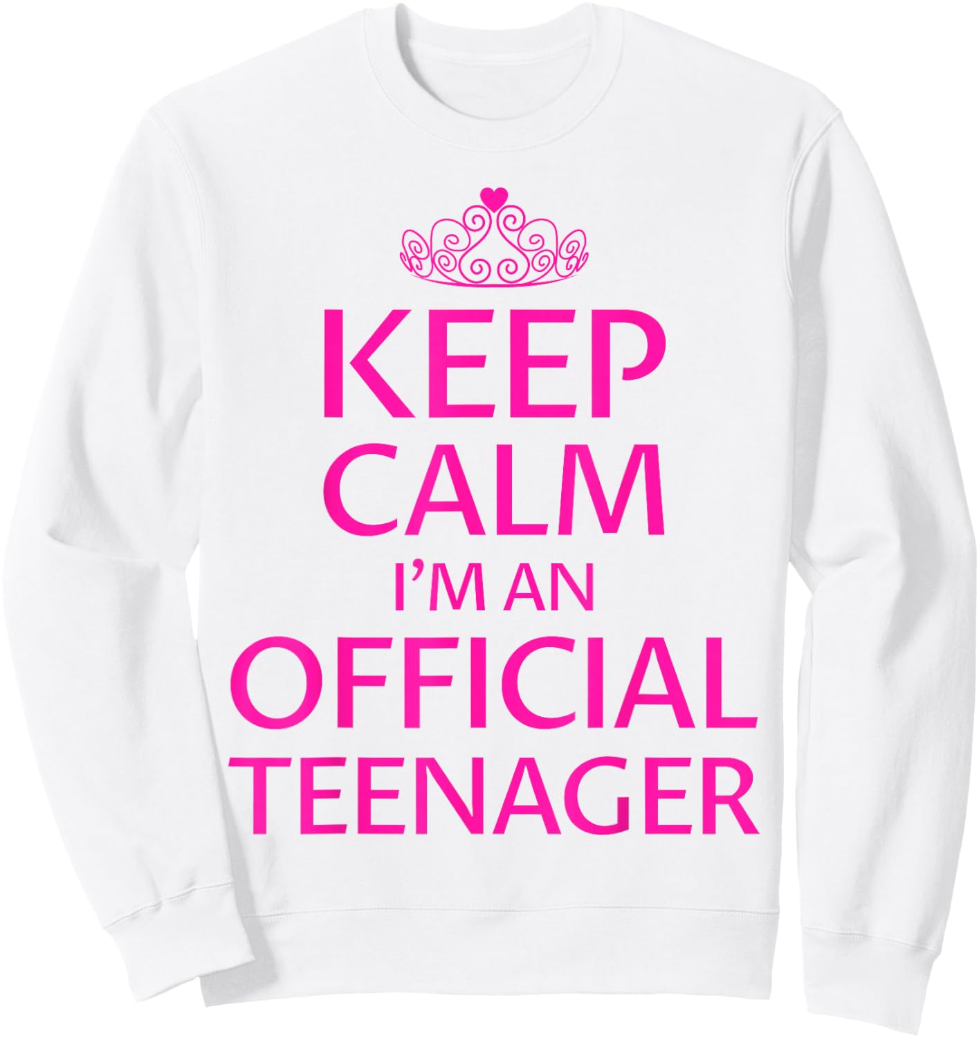 Keep Calm I'm An Official Teenager Shirt Girls 13th Birthday Sweatshirt - Sweatshirt | White