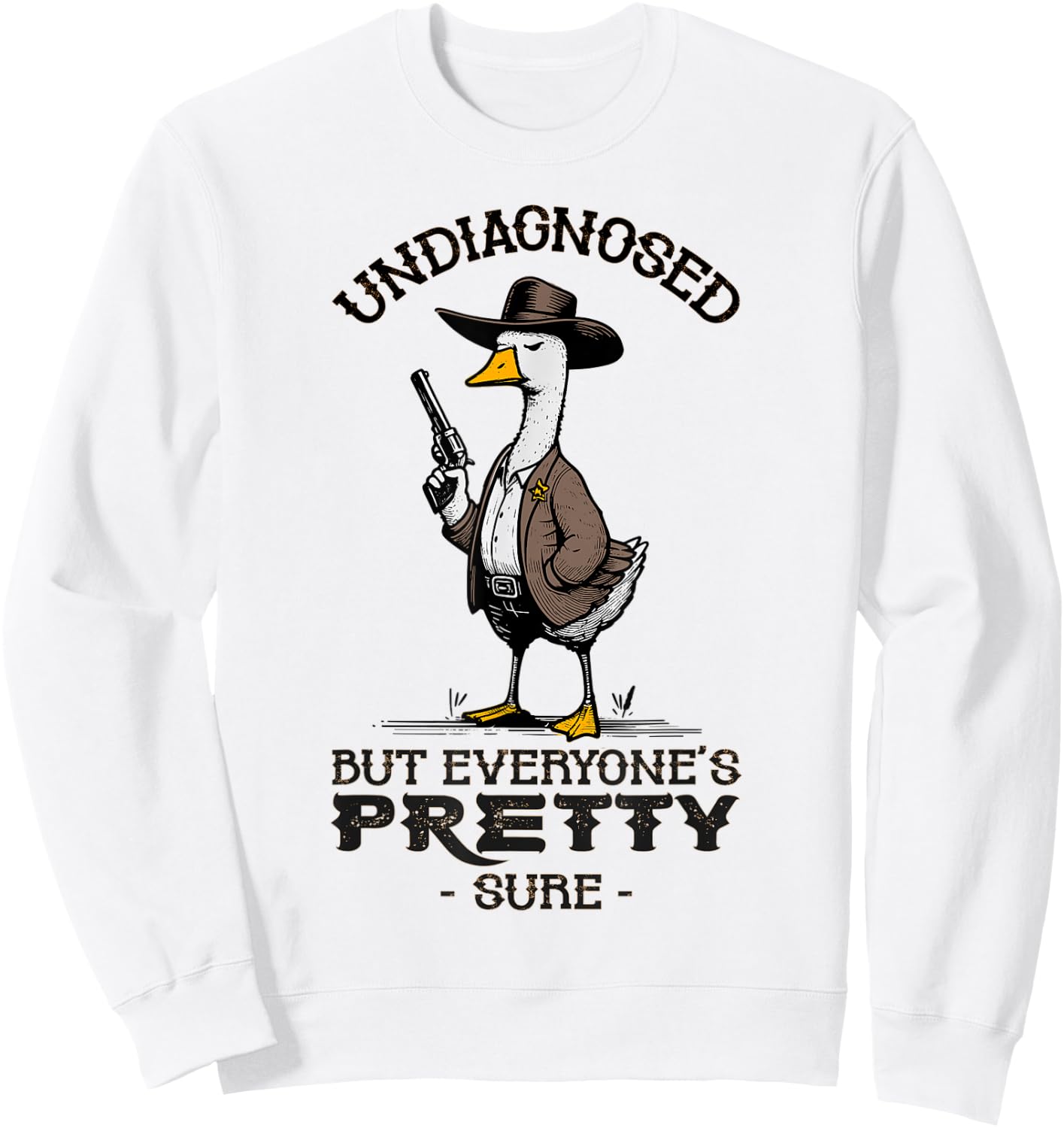 Undiagnosed But Everyone's Pretty Sure Funny Sweatshirt - Sweatshirt | White