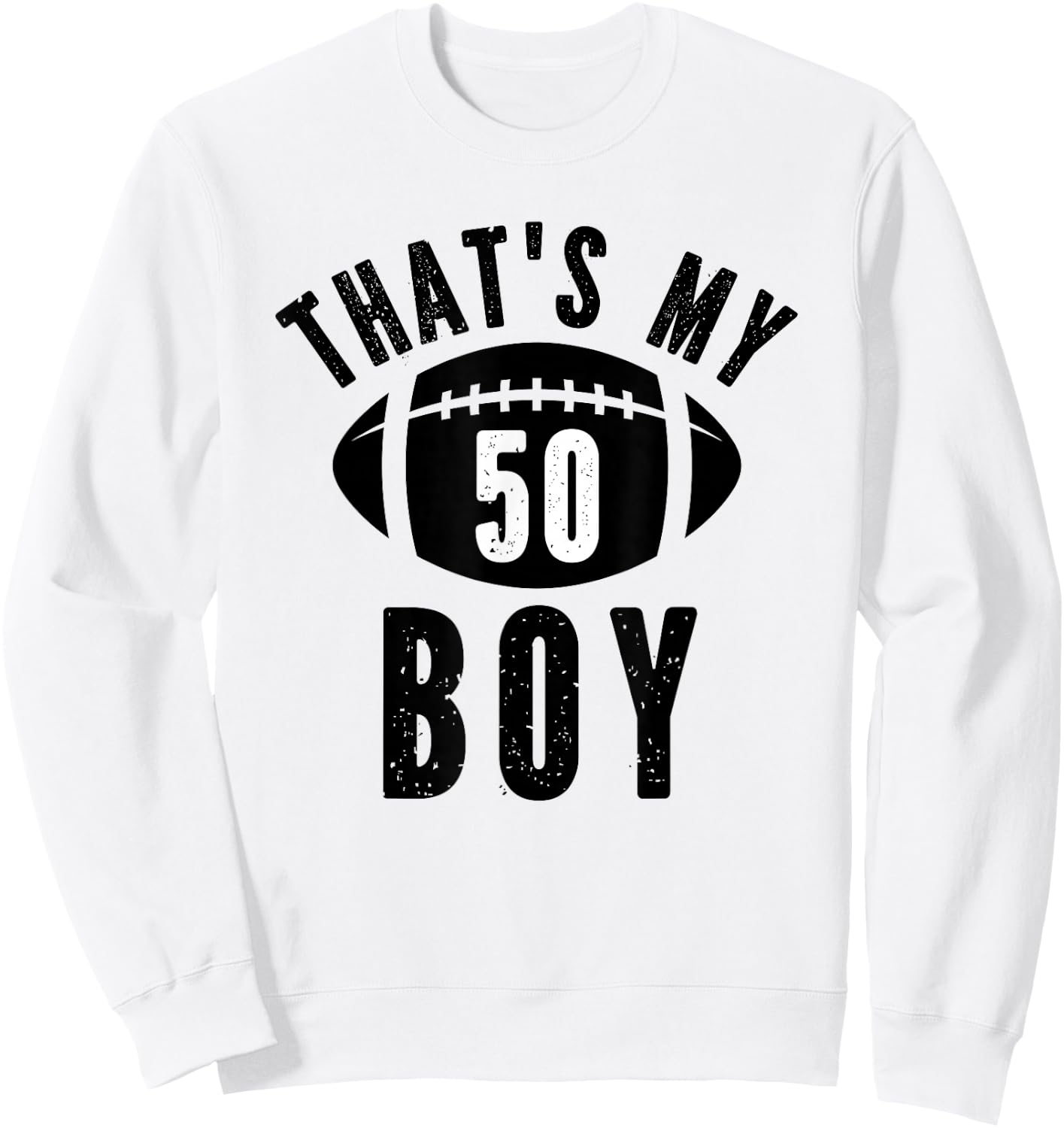 That's My Boy Football Number #50 Sweatshirt - Sweatshirt | White