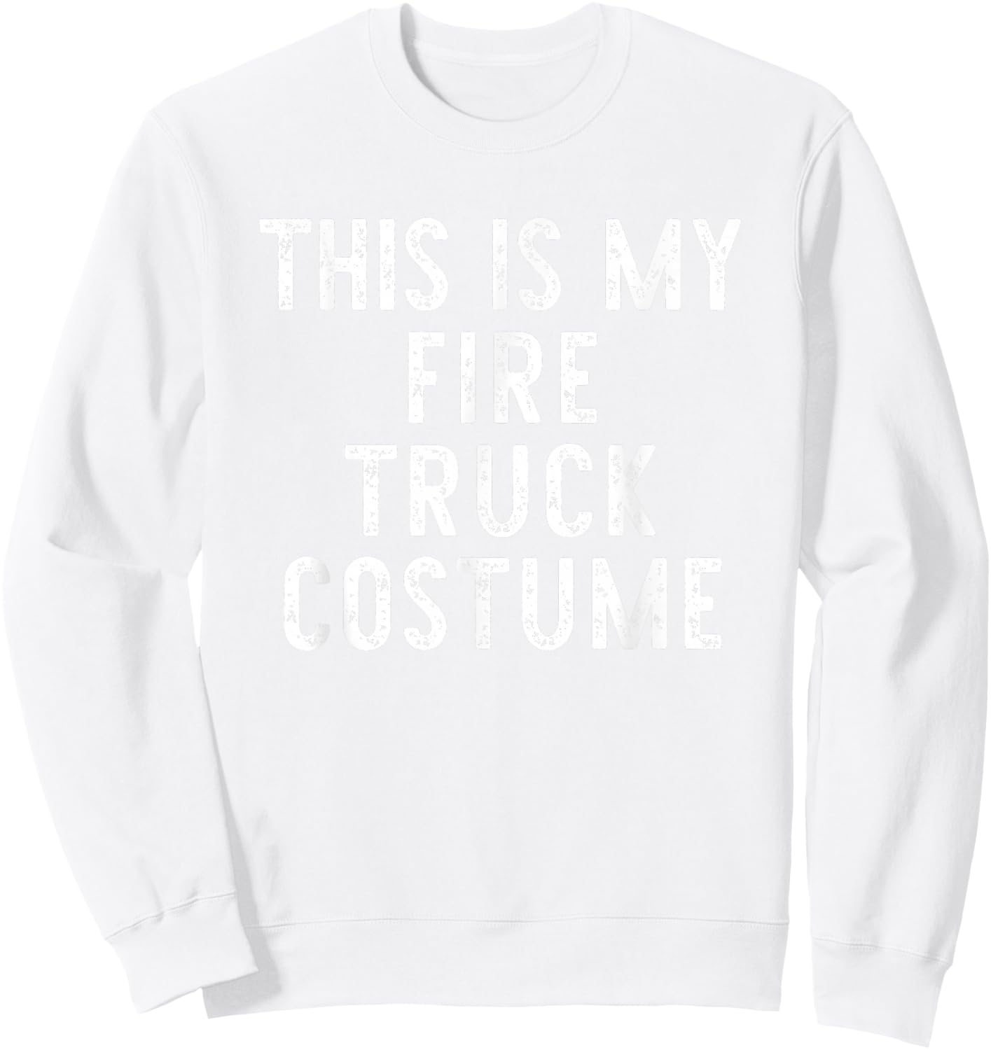 This Is My Fire Truck Costume Halloween Simple Kids Adult Sweatshirt - Sweatshirt | White