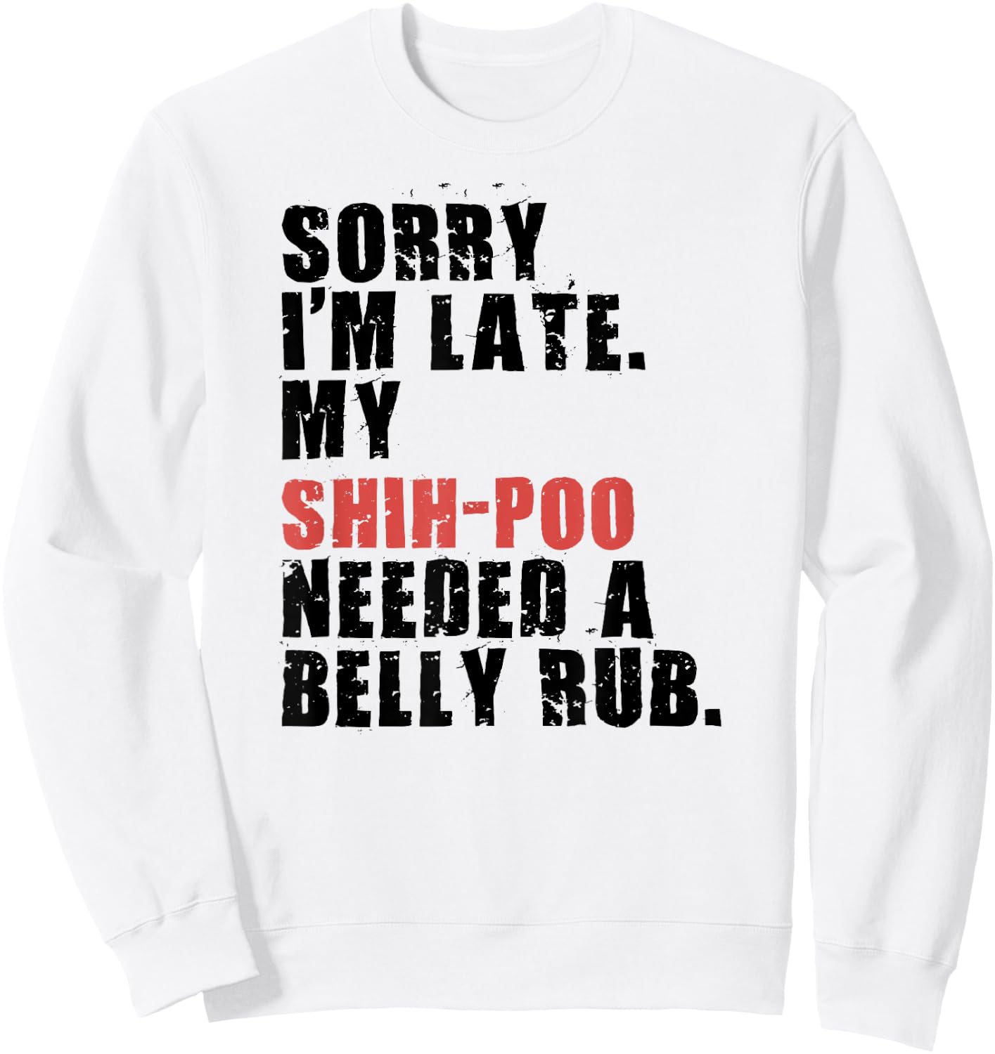 Sorry I'm Late Shih-Poo Dog Saying ADC122l Sweatshirt - Sweatshirt | White