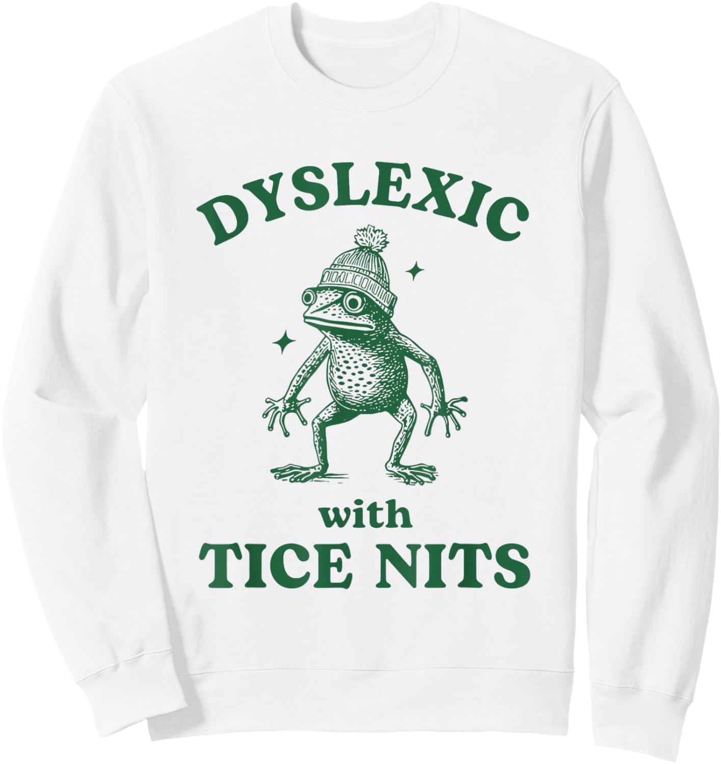 Dyslexic With Tice Nits Funny Dyslexia Frog Sweatshirt - Sweatshirt | White