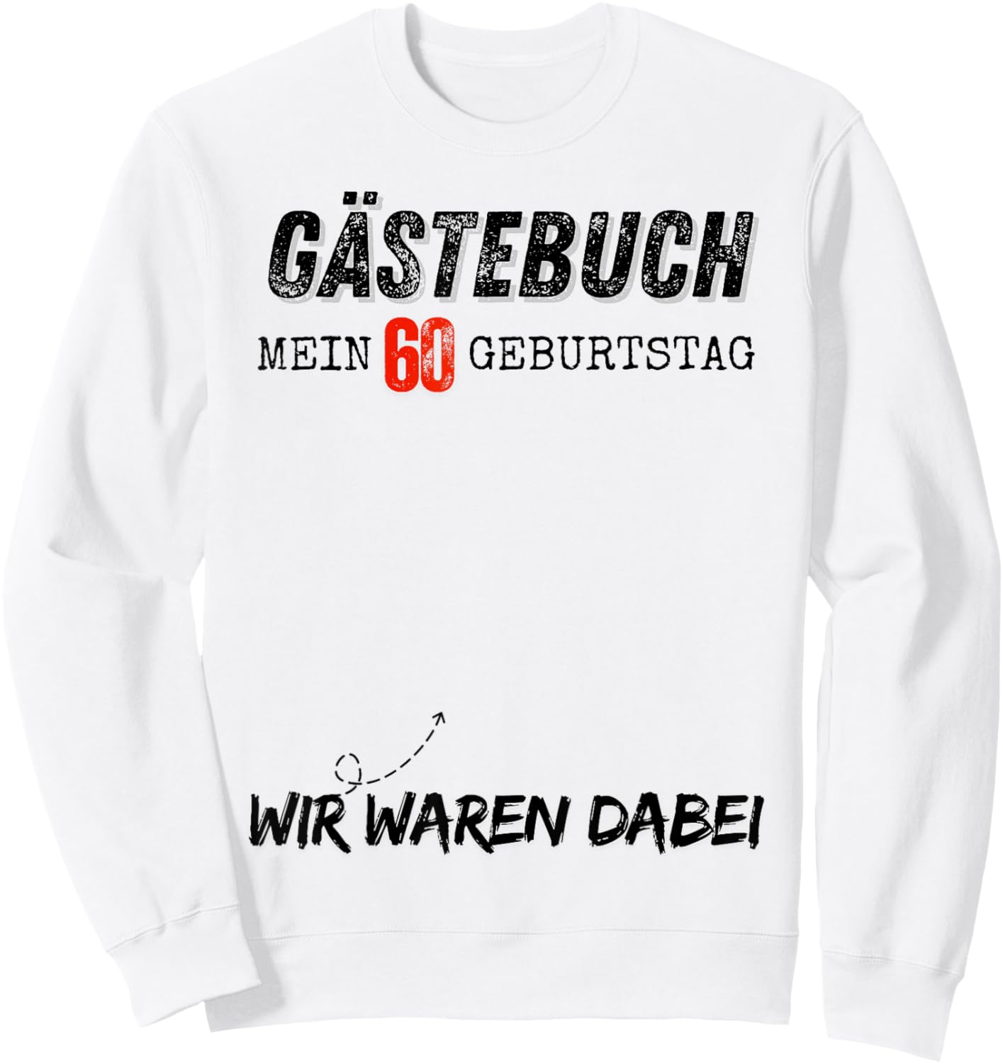 Mein 60 Geburtstag 60 Jahre Geburtstags Sweatshirt - Sweatshirt | White