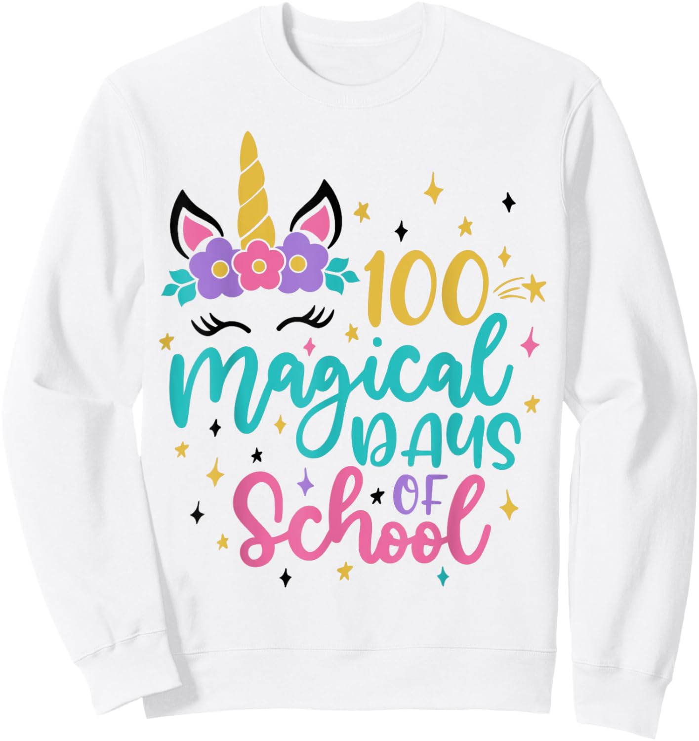 100th Day of School Unicorn 100 Magical Days Teacher Girls Sweatshirt - Sweatshirt | White
