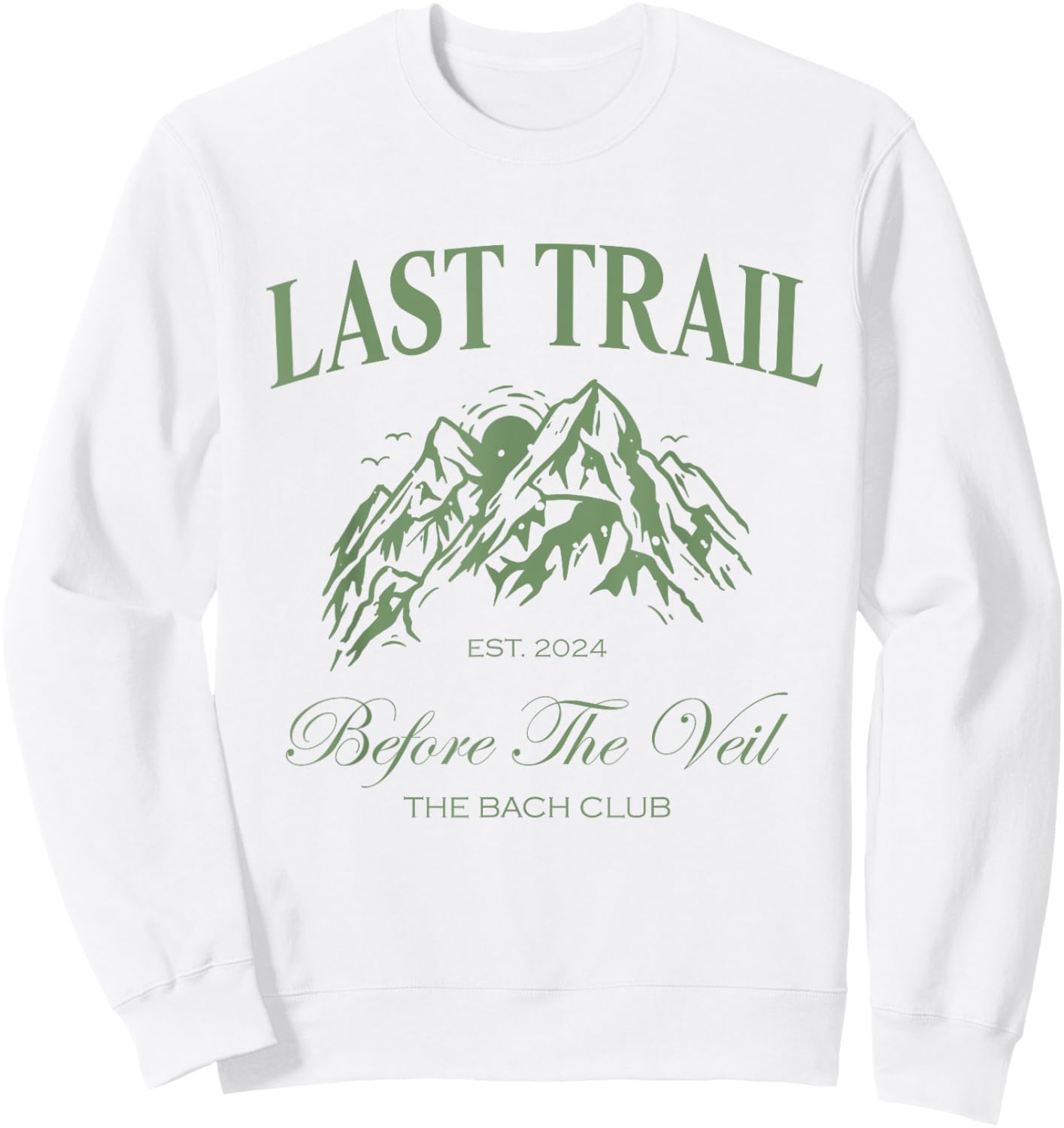 Last Trail Before The Veil Bachelorette Party Hiking Bridal Sweatshirt - Sweatshirt | White