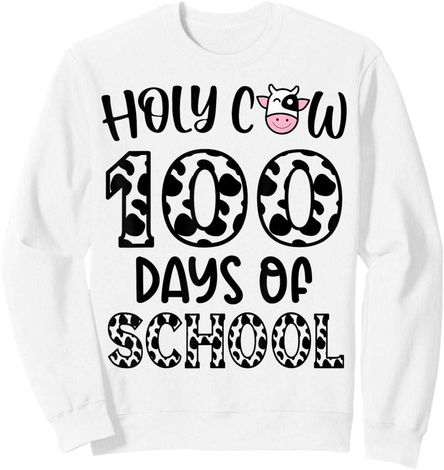 Holy Cow 100 Days Of School teachers Students Kids Sweatshirt - Sweatshirt | White