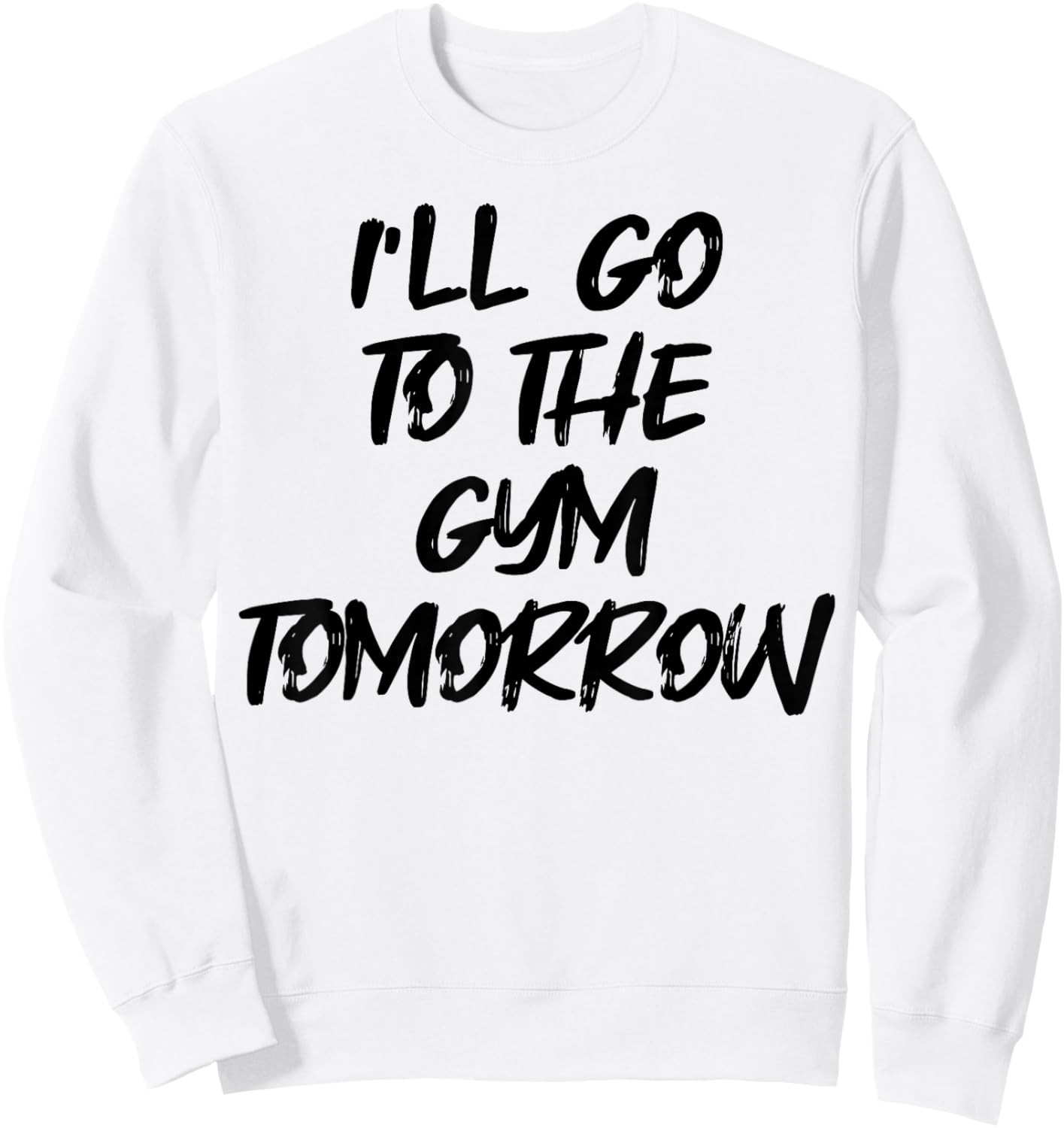 I'm Going to the Gym Tomorrow Funny White Lie Party Sweatshirt - Sweatshirt | White