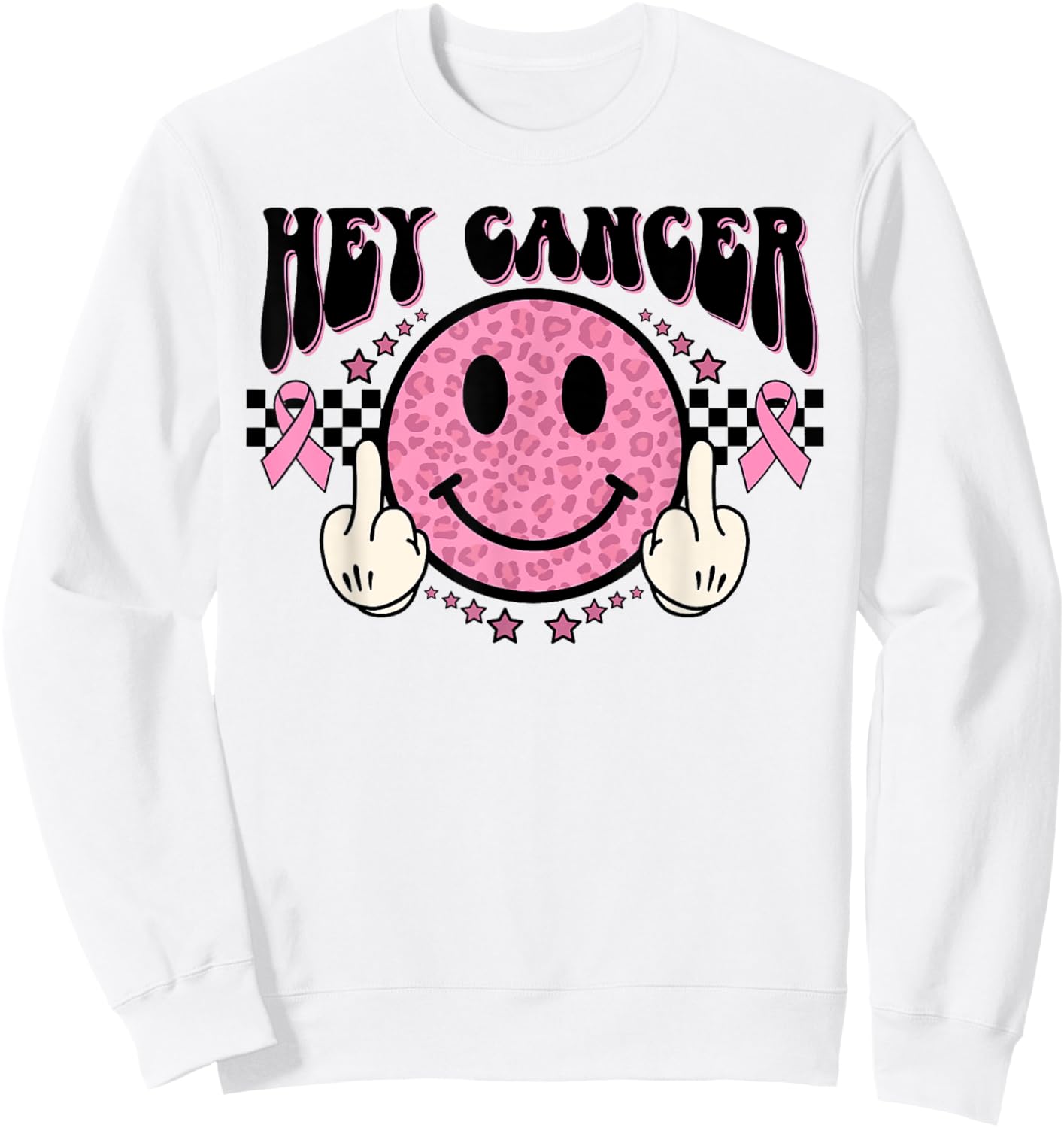 Funny Hey Cancer Middle Finger Breast Cancer Awareness Gift Sweatshirt - Sweatshirt | White