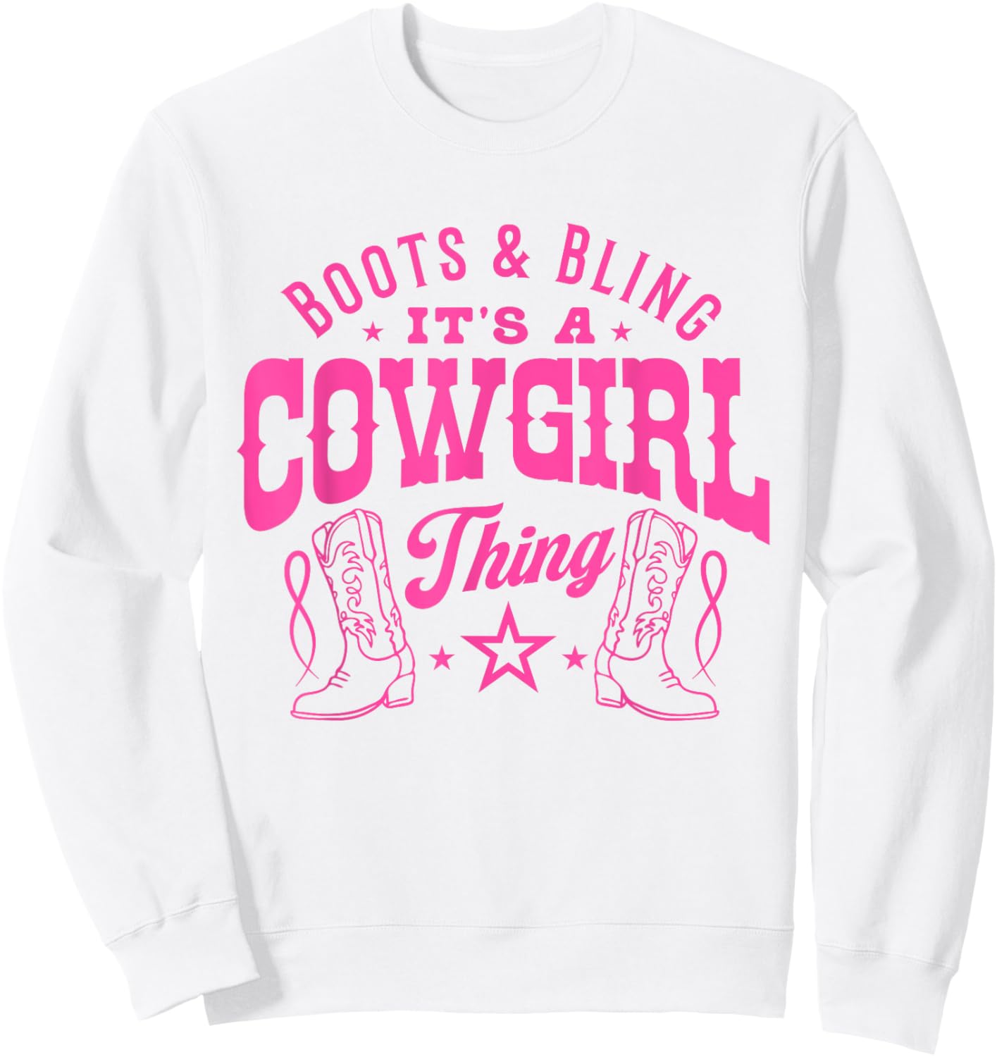 Boots and Bling its a Cowgirl Thing Cute Rodeo Women Girl Sweatshirt - Sweatshirt | White