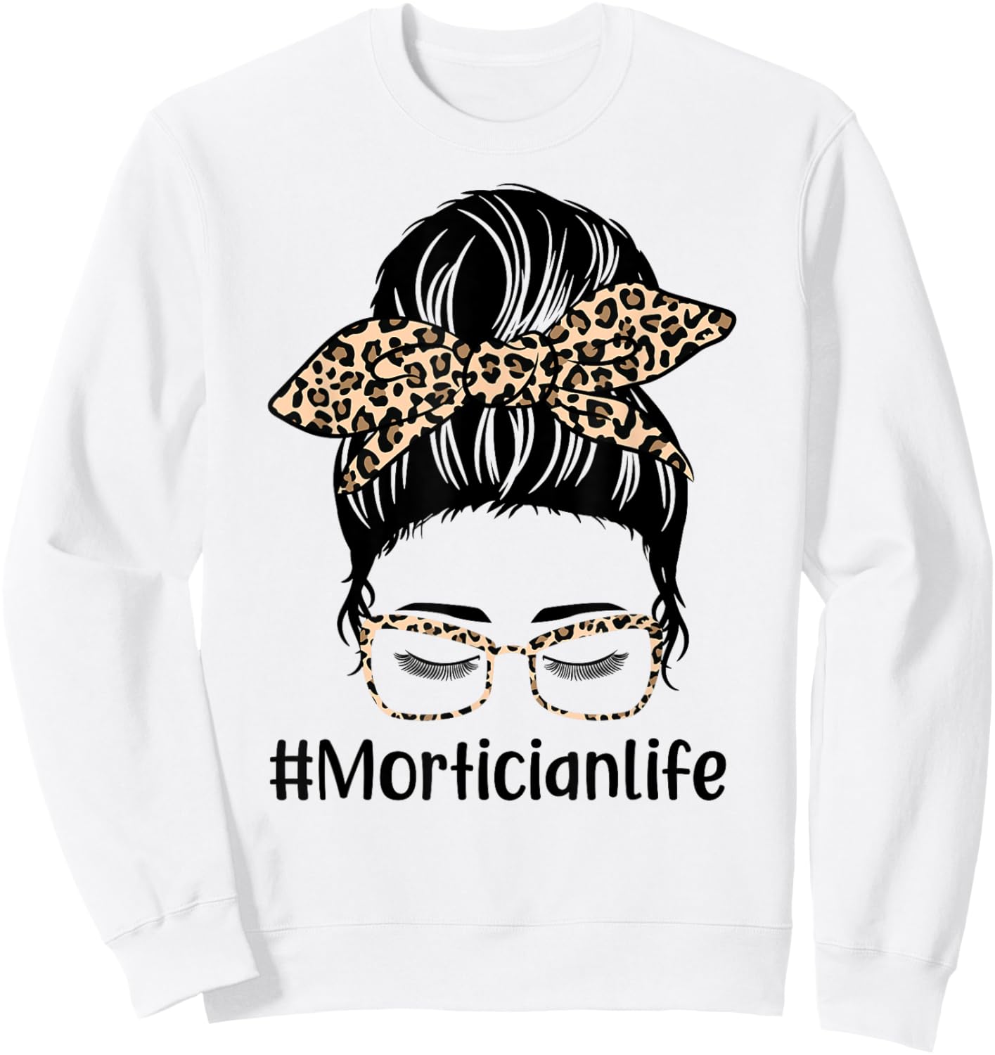 Leopard Messy Bun Hair Women Mothers Day Mom Mortician Life Sweatshirt - Sweatshirt | White