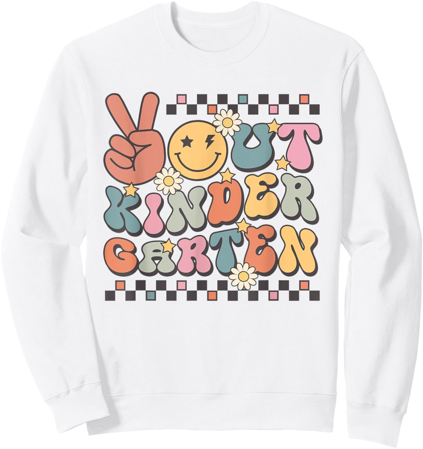 Last Day of Kindergarten Smile Face Peace Out Kindergarten Sweatshirt - Sweatshirt | White