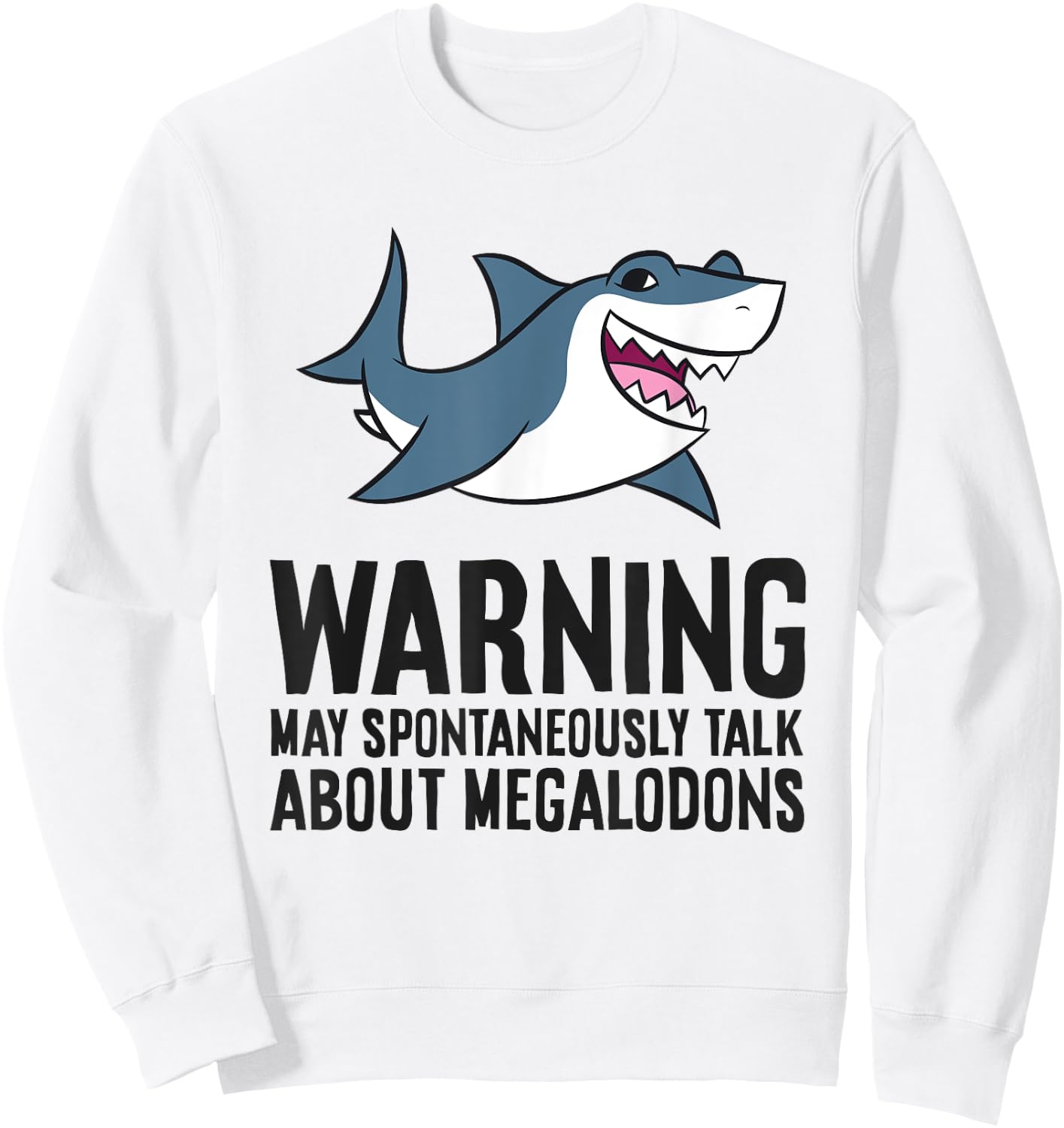 Warning May Spontaneously Talk About Megalodon Sharks Sweatshirt - Sweatshirt | White