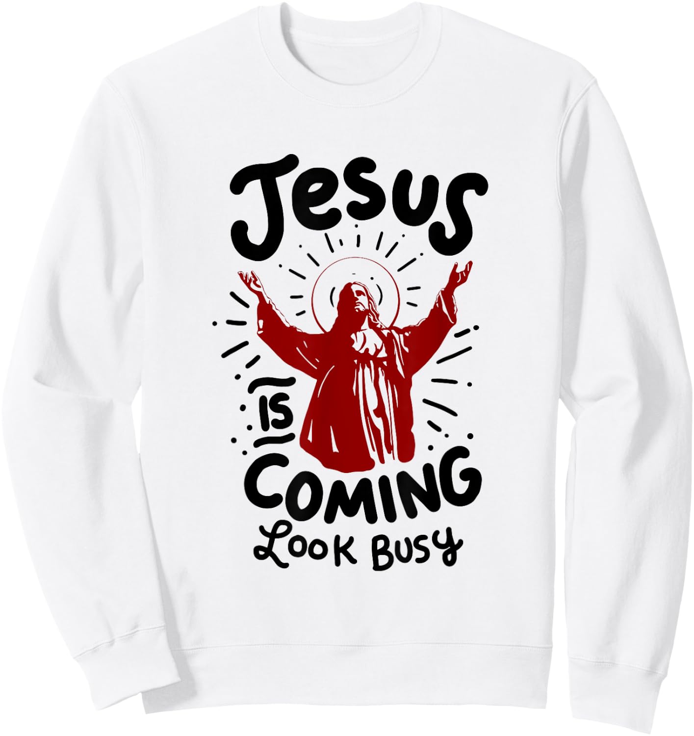 Jesus Is Coming Look Busy Sweatshirt - Sweatshirt | White