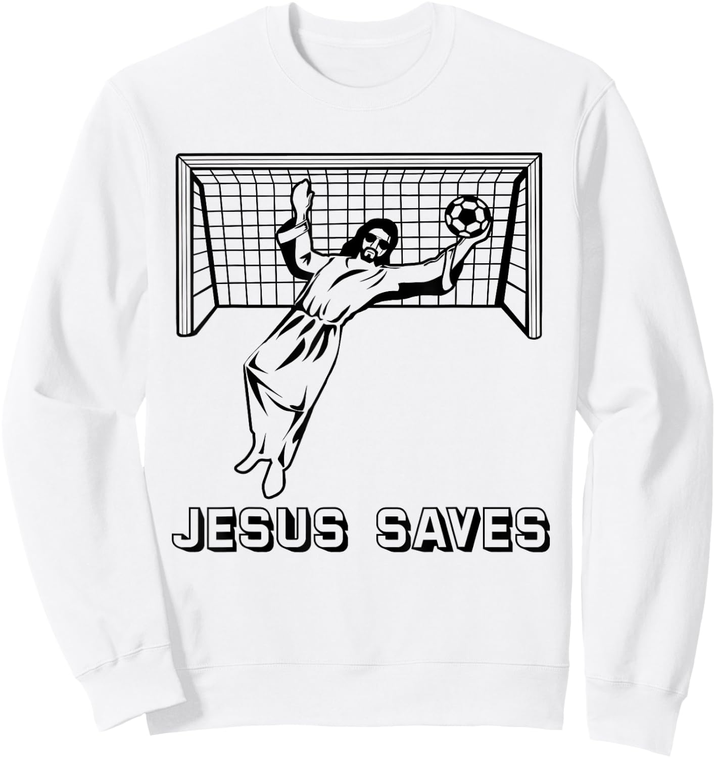 Jesus Saves Christian Soccer Goal Keeper Goalie Jesus Humor Sweatshirt - Sweatshirt | White