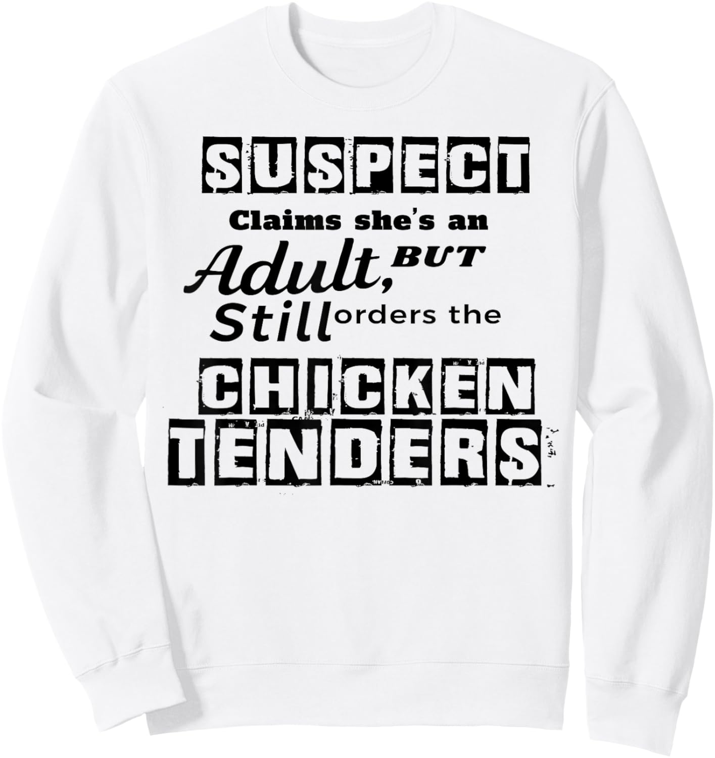 Suspect Claims She's An Adult But Still Orders The Chicken Sweatshirt - Sweatshirt | White