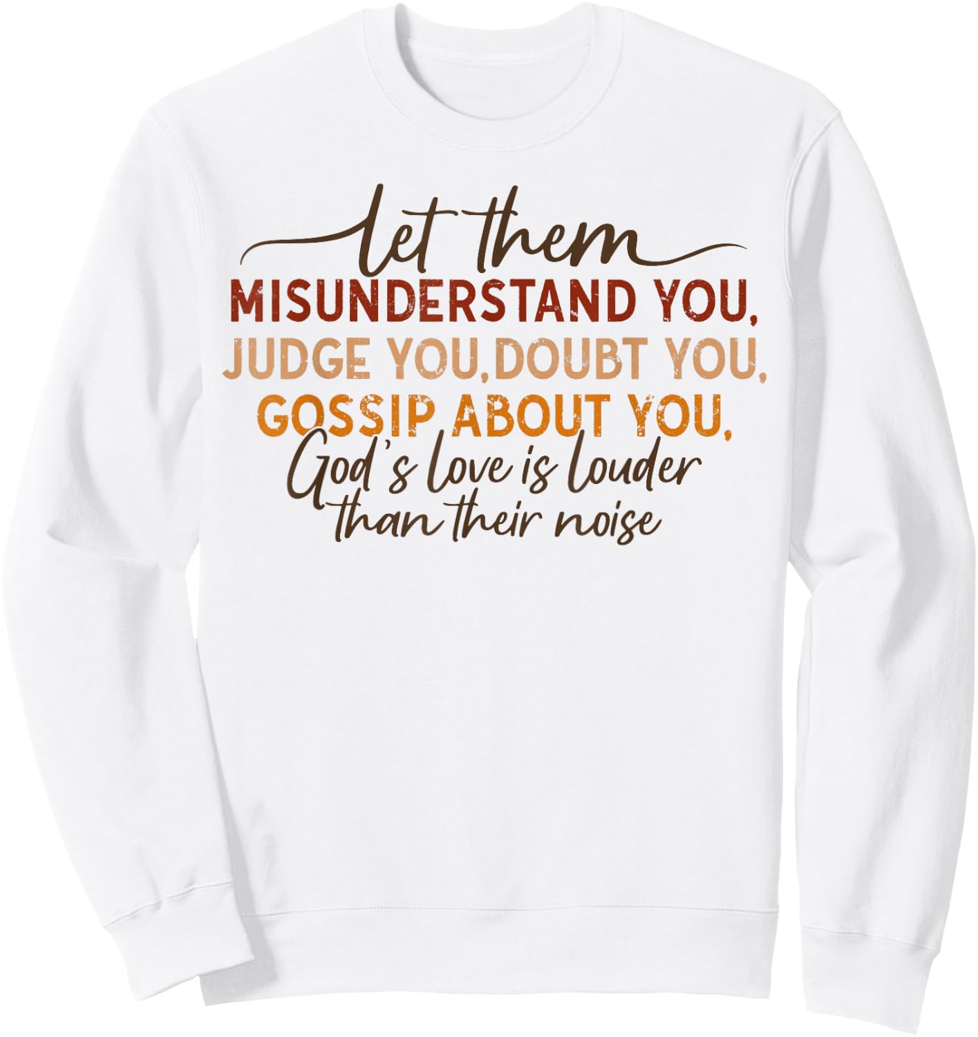Let Them Misunderstand You Judge You Doubt You Gossip About Sweatshirt - Sweatshirt | White