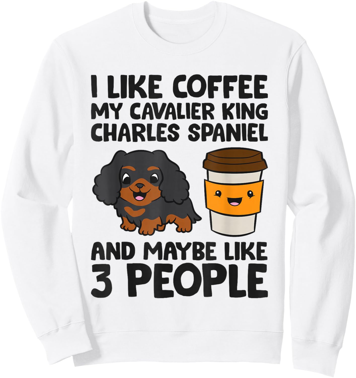 Cavalier King Charles Spaniel Dogs And Coffee Sweatshirt - Sweatshirt | White