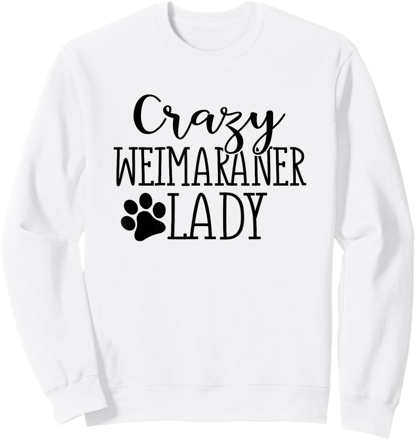 Crazy Weimaraner Lady - Funny Weimaraner Lover Shirt Gift Sweatshirt - Sweatshirt | White