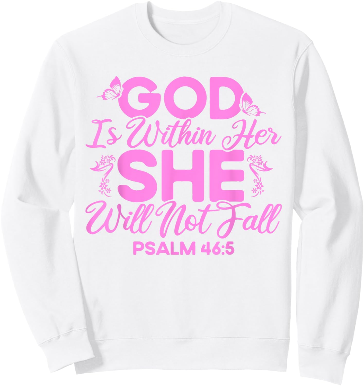 Christian Bible Verse Psalm 46:5 Flower Butterfly Sweatshirt - Sweatshirt | White