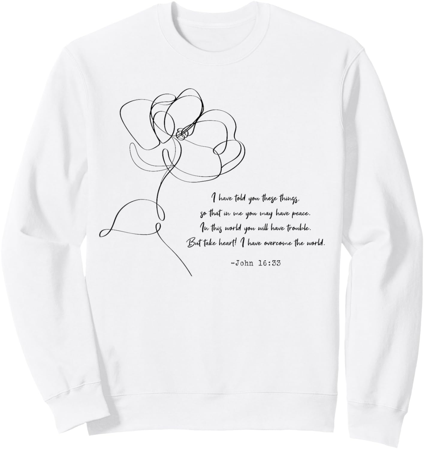 John 16:33 Take Heart! Quotes Sweatshirt - Sweatshirt | White