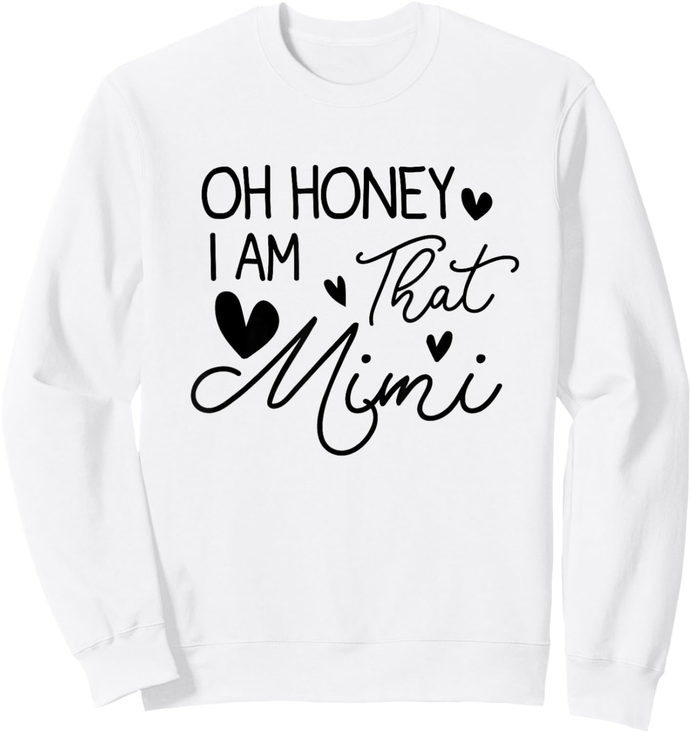 Oh Honey I'm That Mimi Blessed Mimi Birthday Funny Sweatshirt - Sweatshirt | White