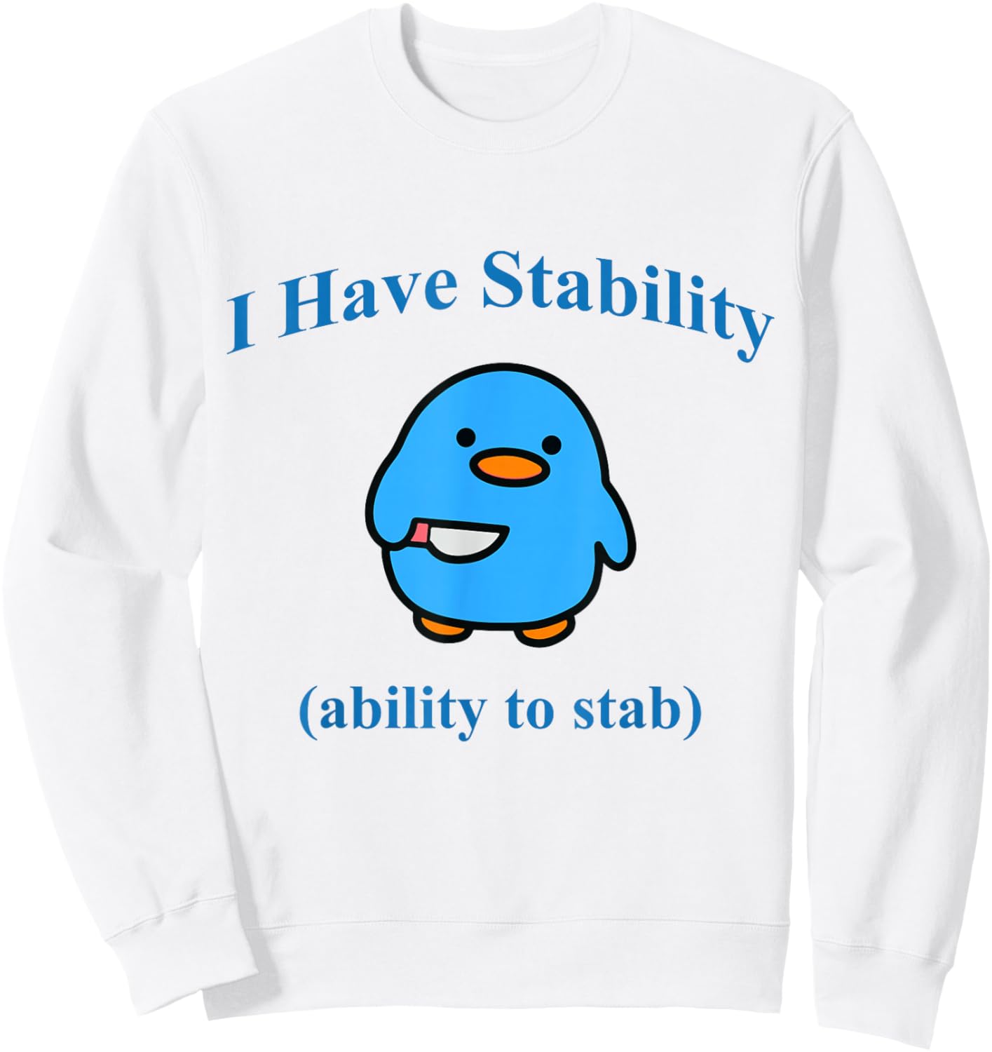 I Have Stability Ability To Stab Sweatshirt - Sweatshirt | White