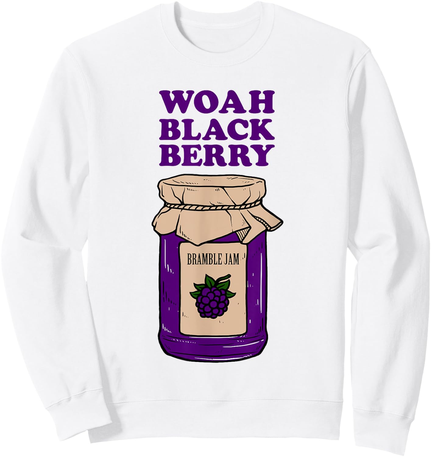 Woah Black Berry Bramble Jam - Funny Pun Meme Sweatshirt - Sweatshirt | White