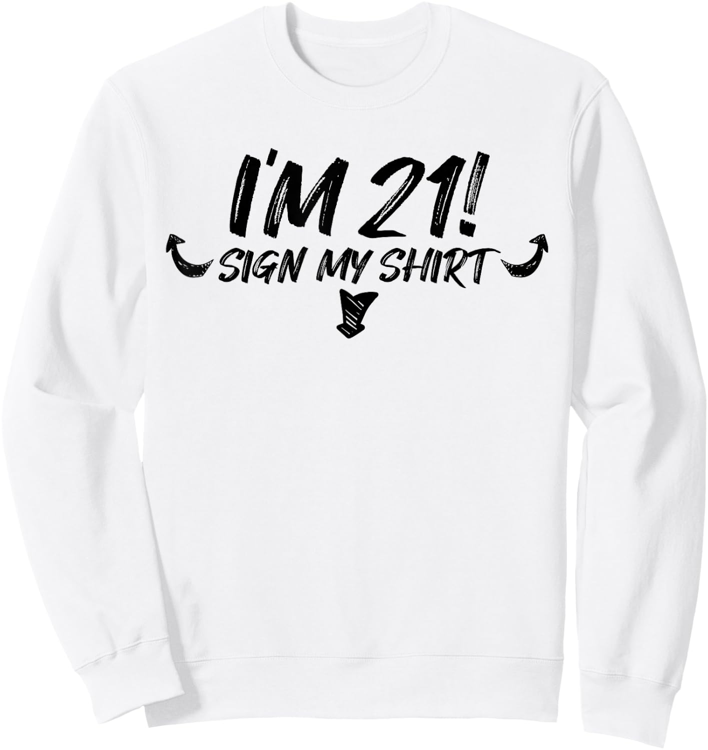 My 21st Birthday Party Sign My 21 Funny Men Women Gift Sweatshirt - Sweatshirt | White